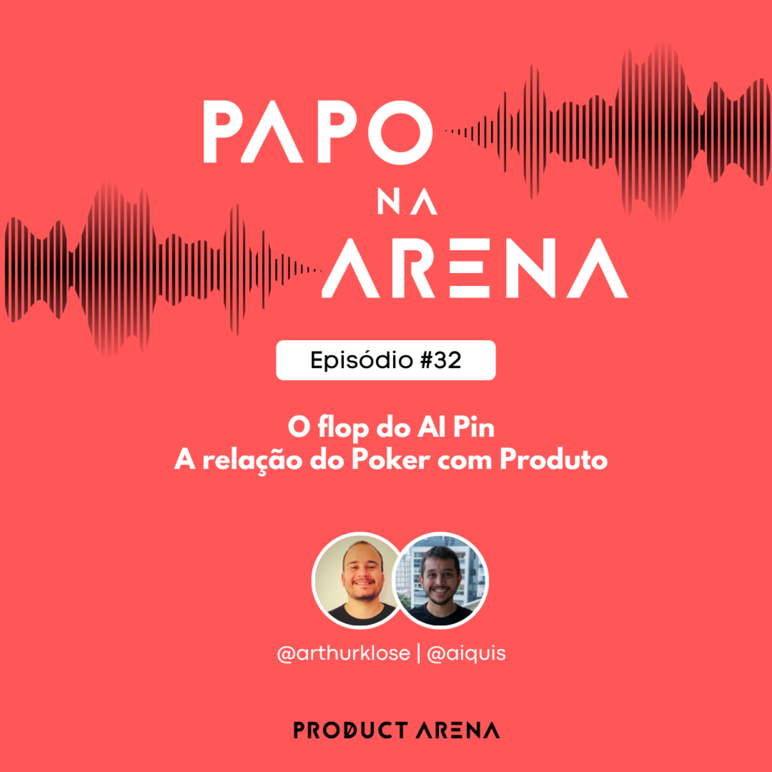 O flop do AI Pin e a relação do Poker com Produto - Papo na Arena #32 episode artwork