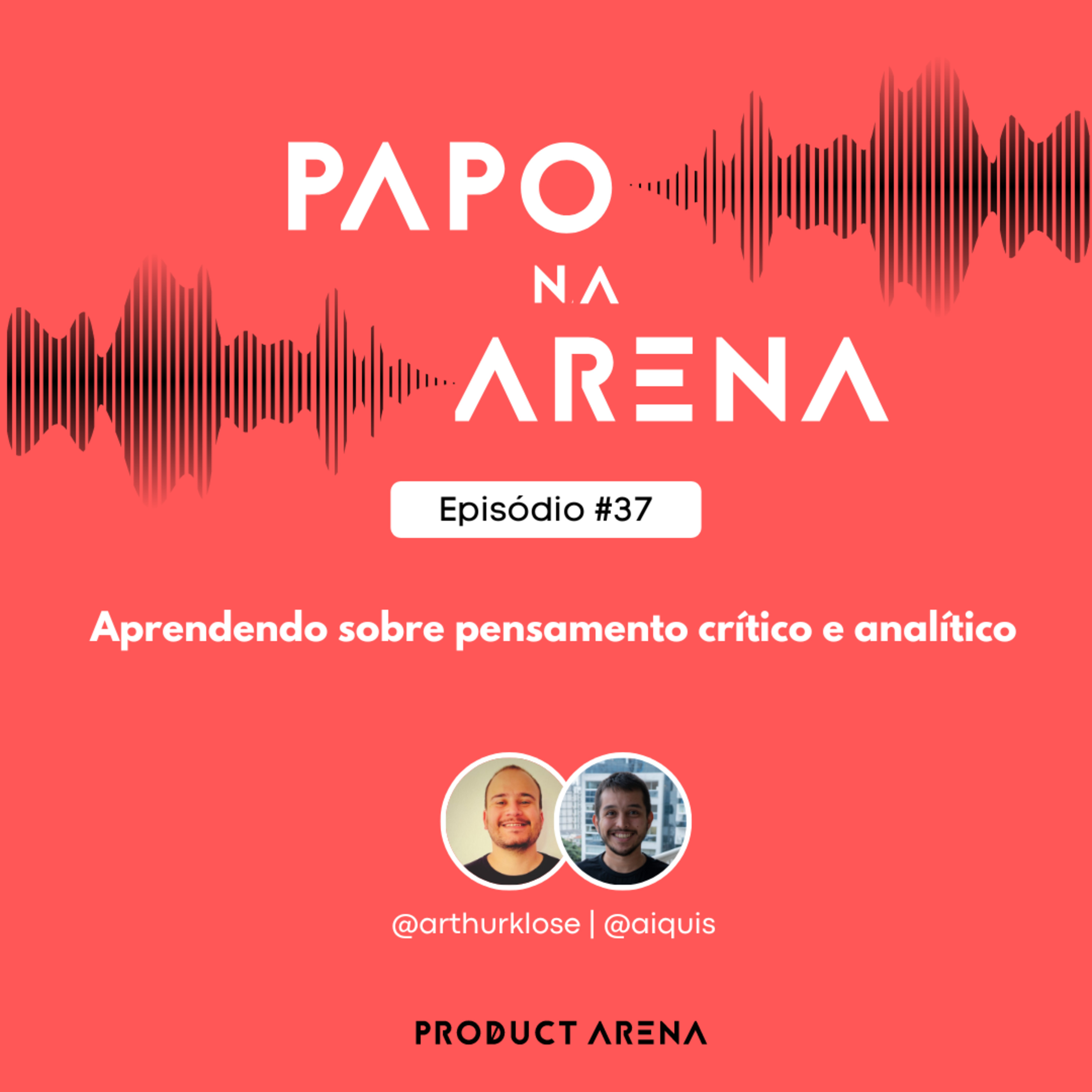 Aprendendo sobre pensamento crítico e analítico - Papo na Arena #37 episode artwork