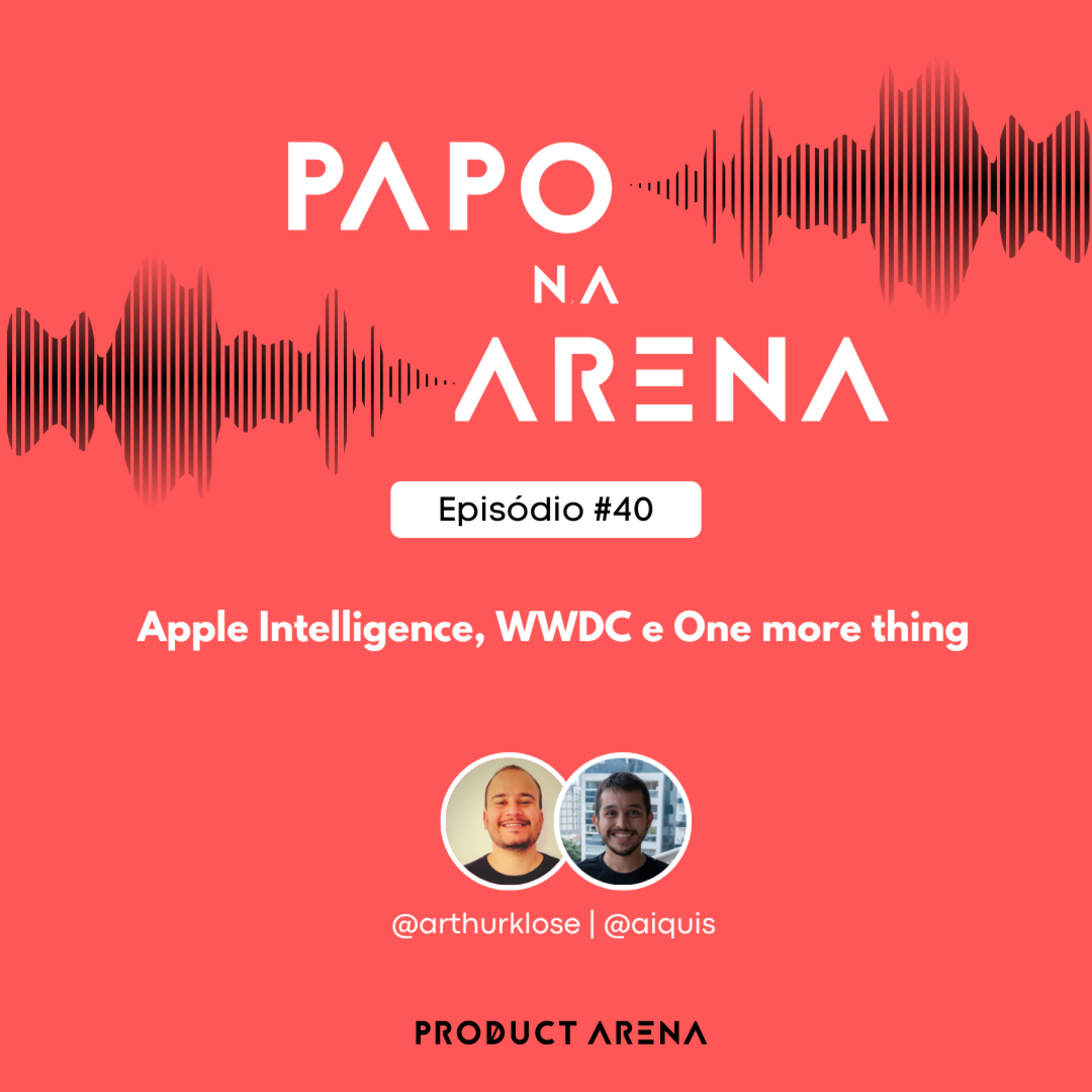 Apple Intelligence, WWDC e One More Thing 👀 - Papo na Arena #40 episode artwork