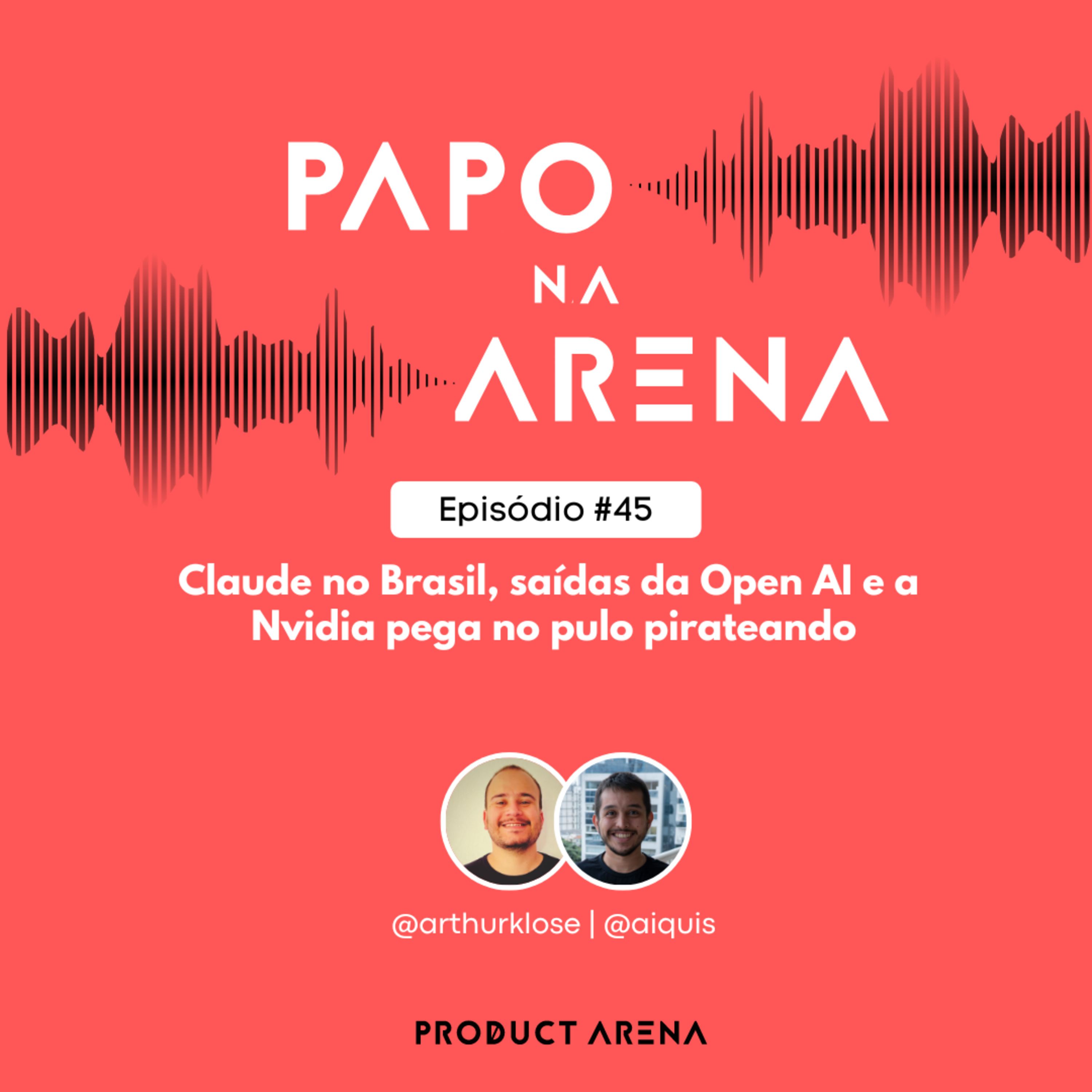 Claude no Brasil, saídas da Open AI e a Nvidia pega no flagra pirateando - Papo na Arena #45 episode artwork