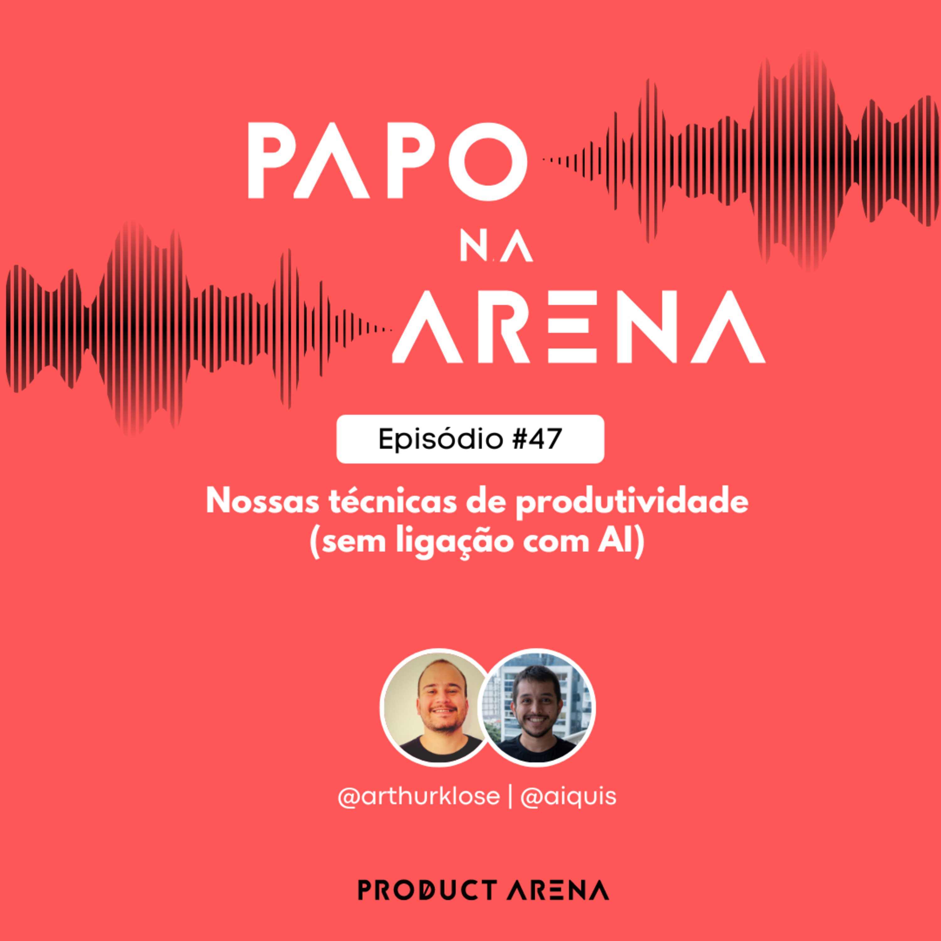 Nossas técnicas de produtividade (sem ligação com AI 😅) | Papo na Arena #47  episode artwork