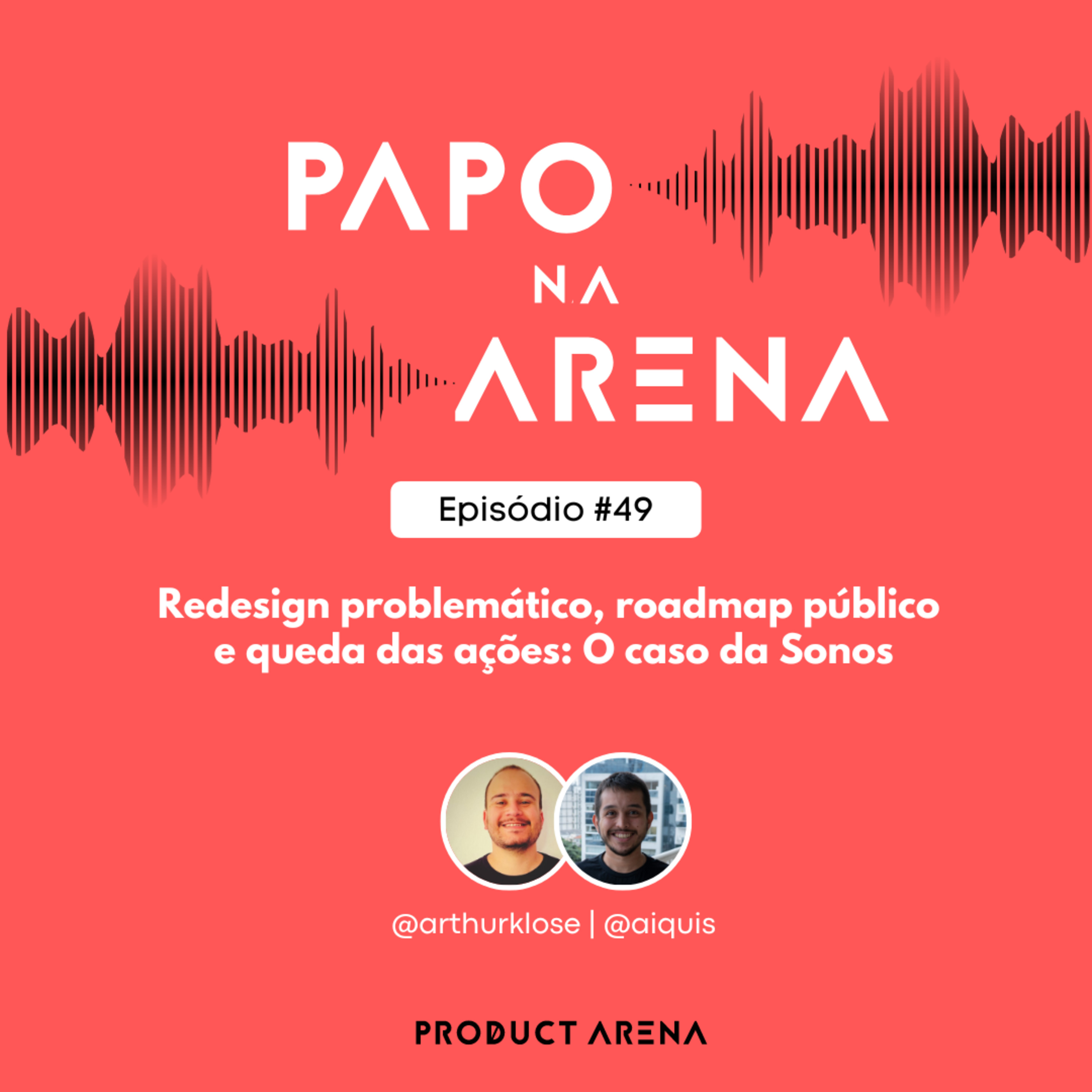 Redesign problemático, roadmap público e queda das ações: O caso da Sonos - Papo na Arena #49 episode artwork