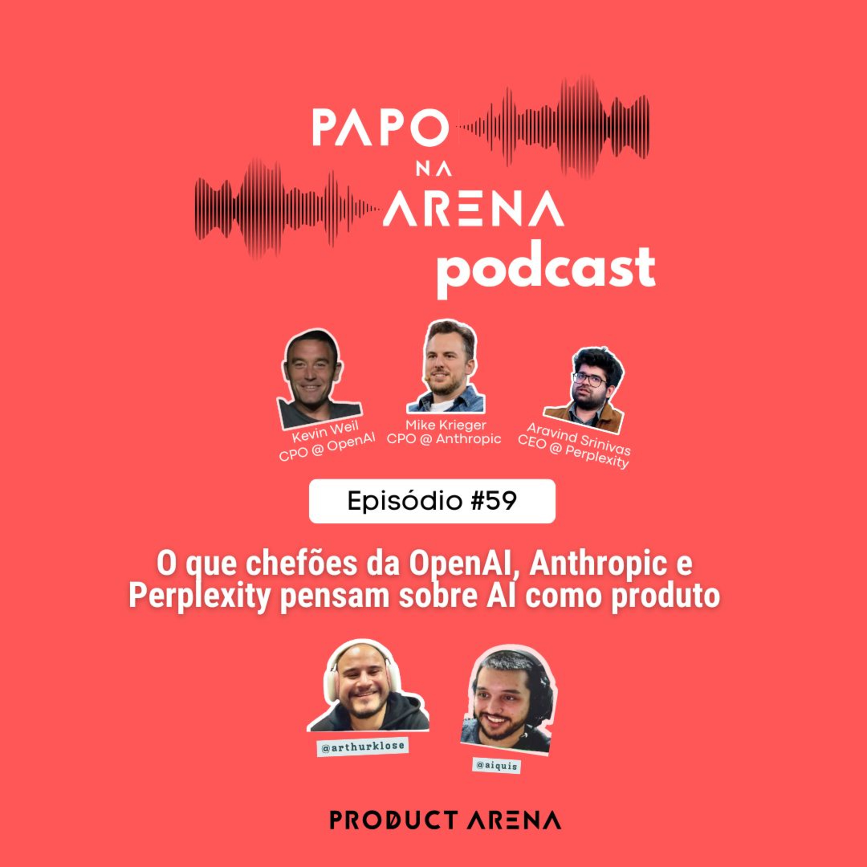 O que chefões da OpenAI, Anthropic e Perplexity pensam sobre AI como produto | Papo na Arena #59 episode artwork