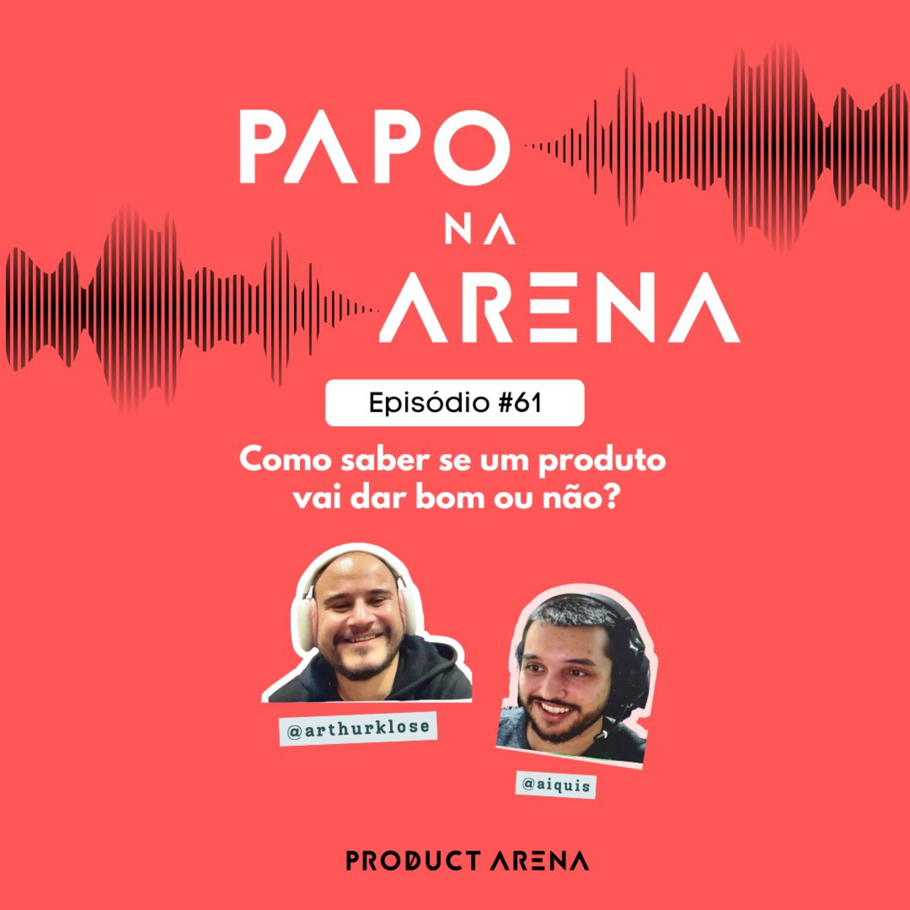 Como saber se um produto vai dar bom ou não? 🤨 | Papo na Arena #61 episode artwork