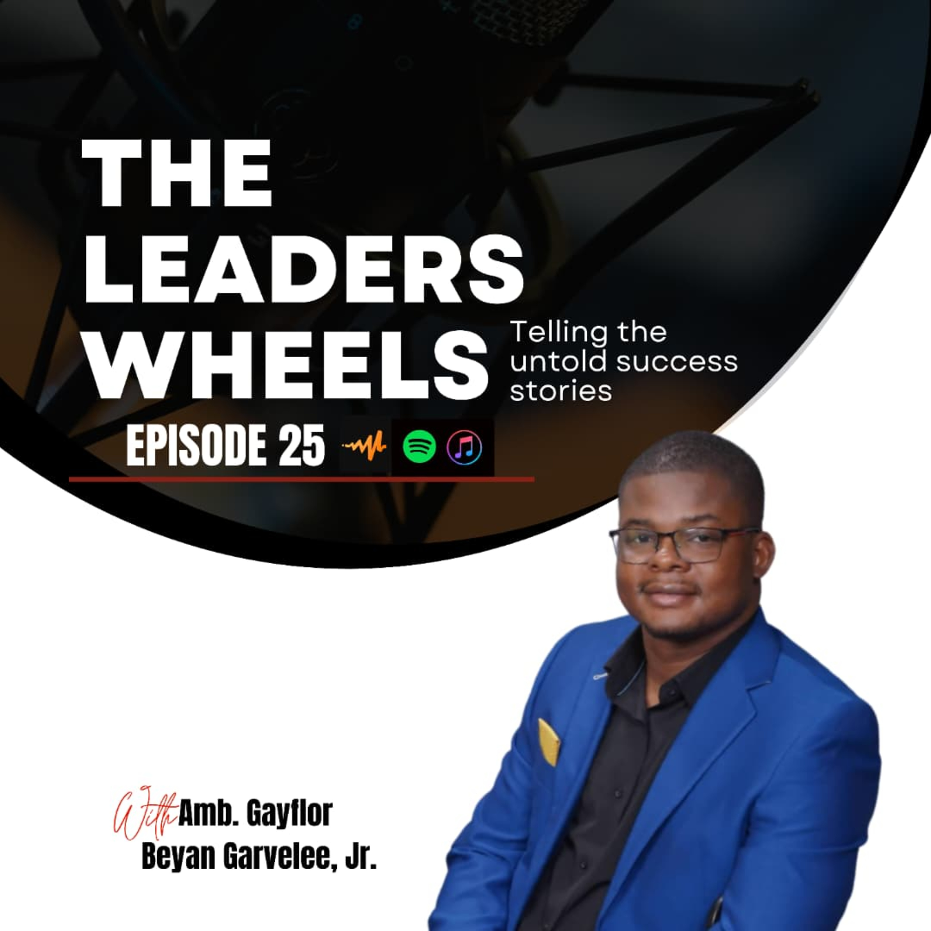The Leaders Wheels | Episode 25 | Amb. Gayflor Beyan Garvelee, Jr. .mp3 episode artwork