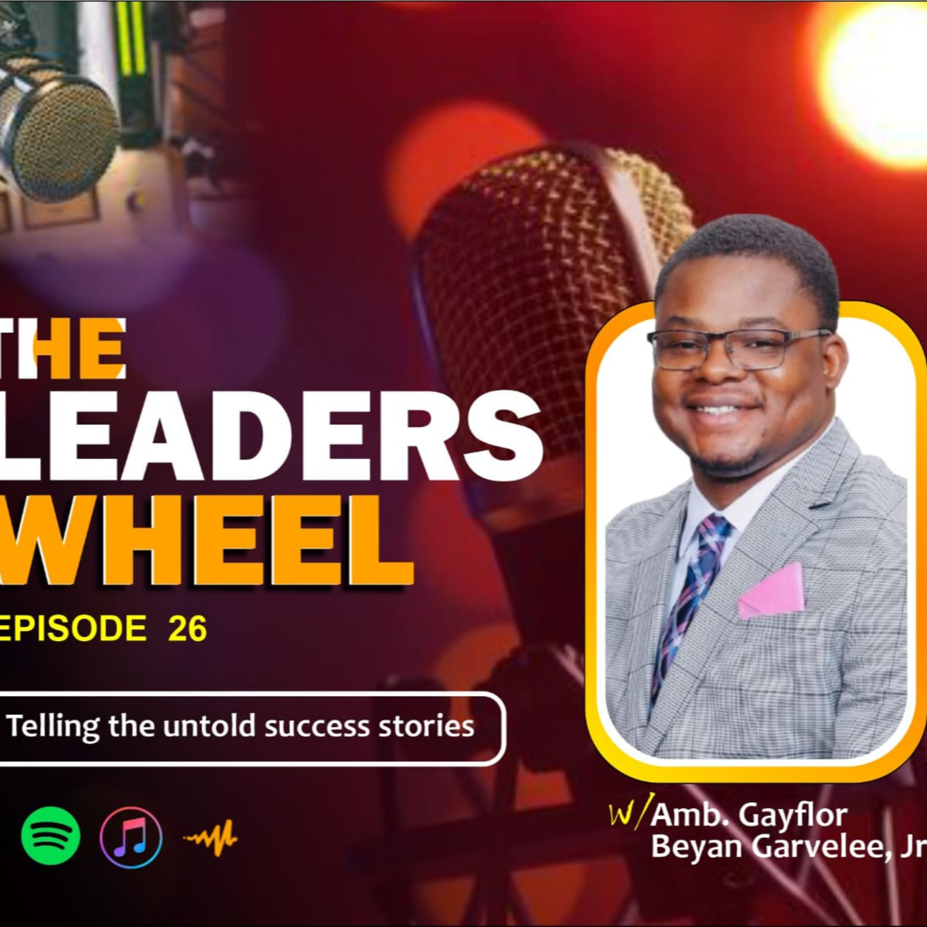 The leaders wheels | Episode 26 | Amb. Gayflor Beyan Garvelee, jr episode artwork