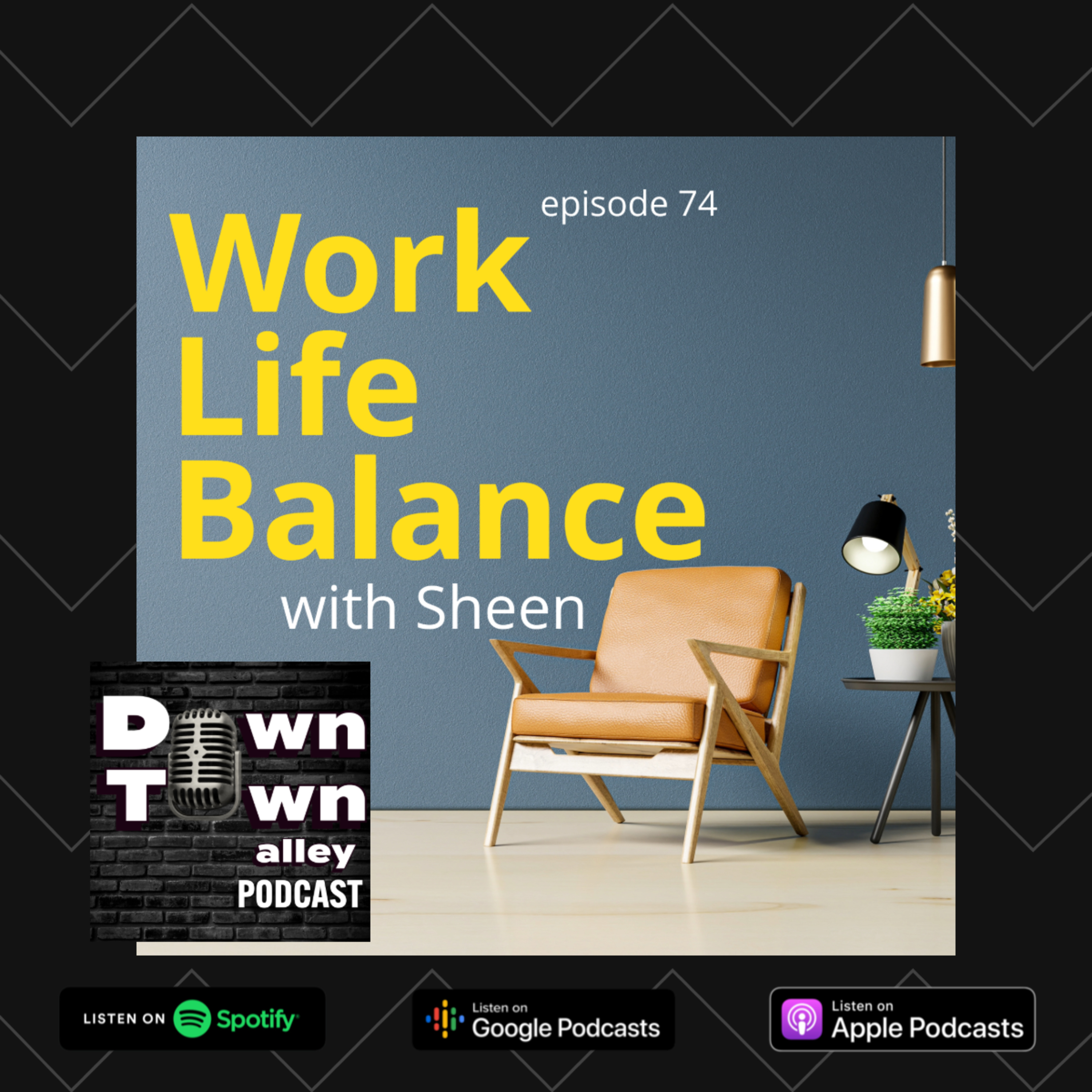 #74 Work Life Balance with Sheen. PART 1 episode artwork