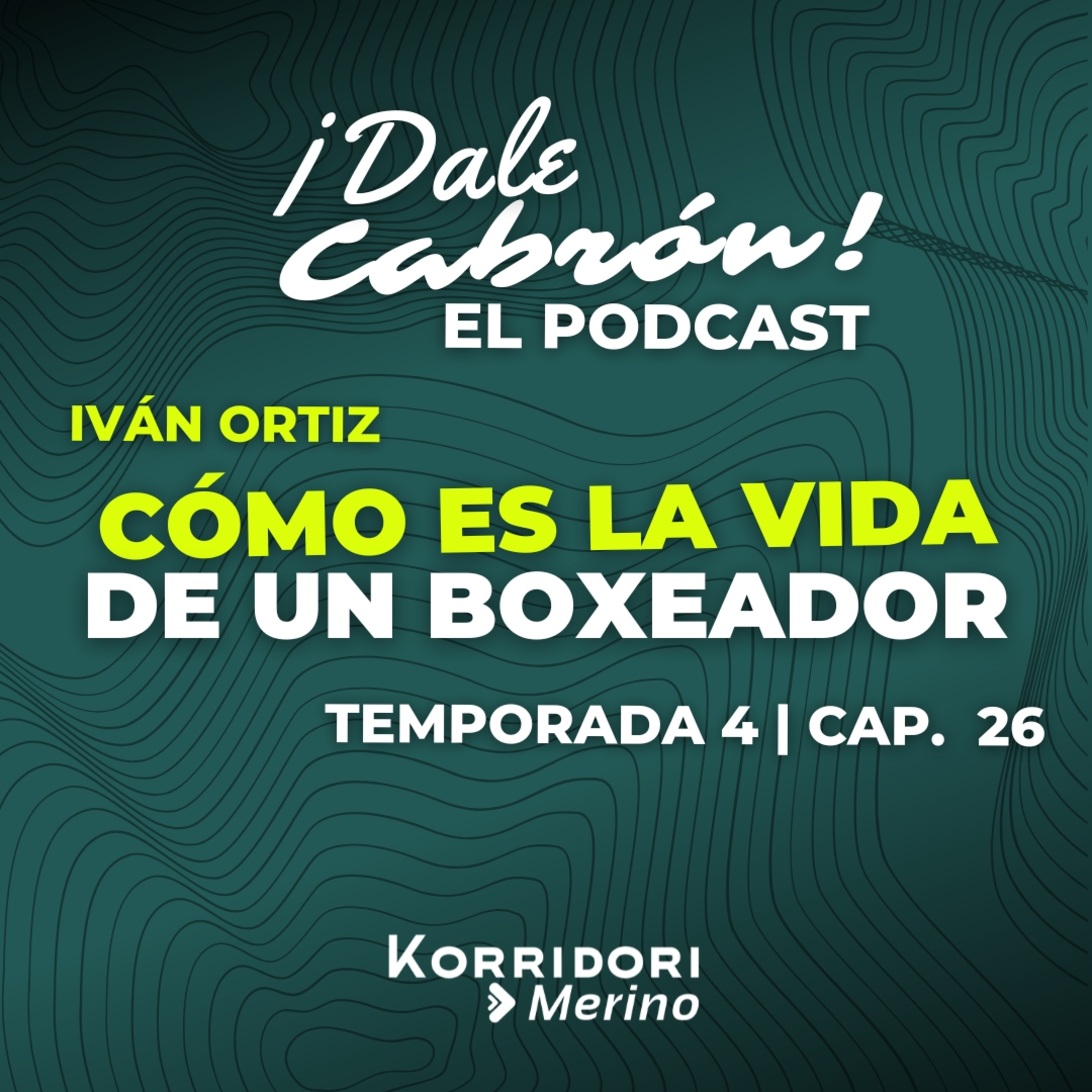 CÓMO ES LA VIDA DE UN BOXEADOR | IVÁN ORTIZ | DALE CABRÓN EL PODCAST