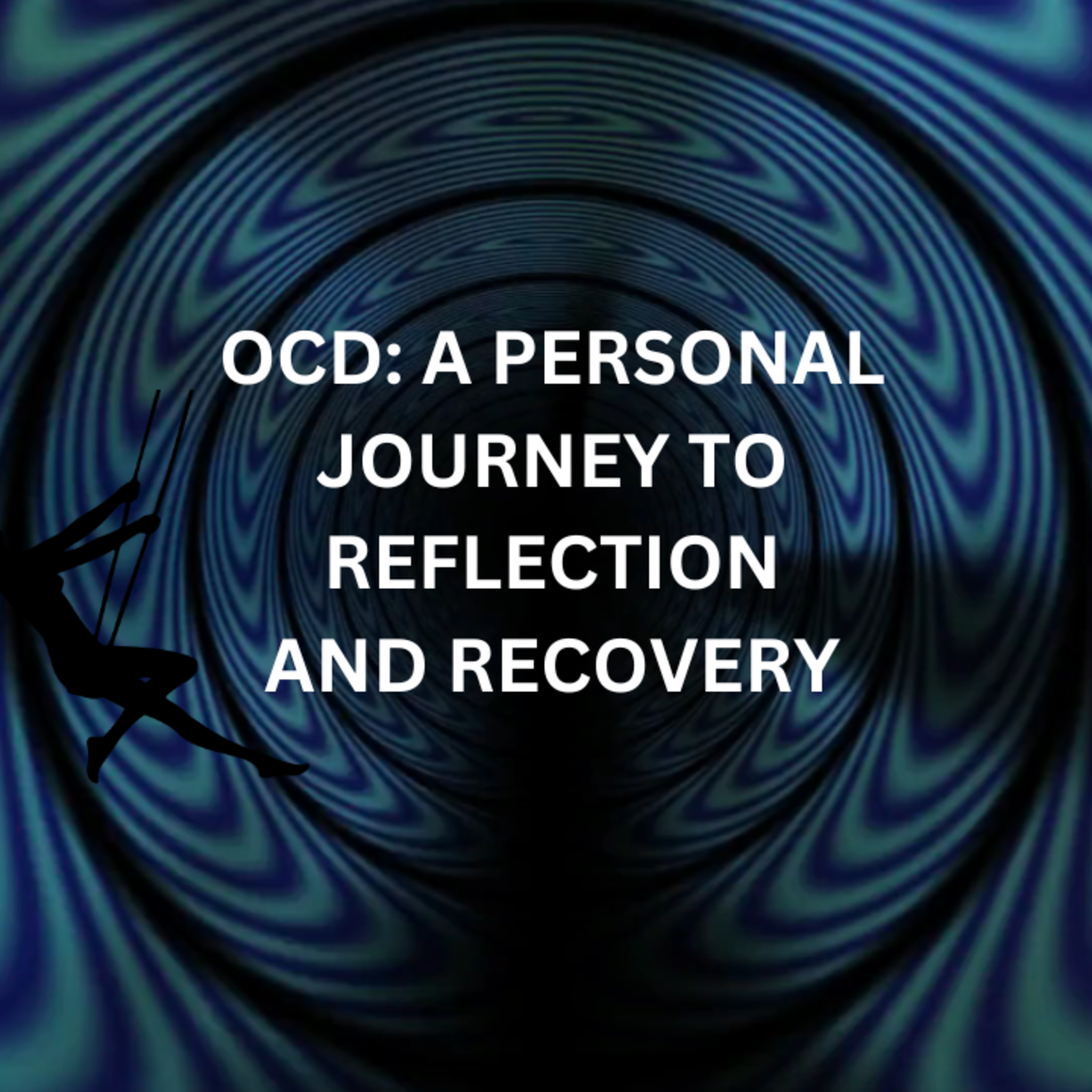 OCD: A PERSONAL JOURNEY TO REFLECTION AND RECOVERY OVER THE PAST 13 YEARS  episode artwork