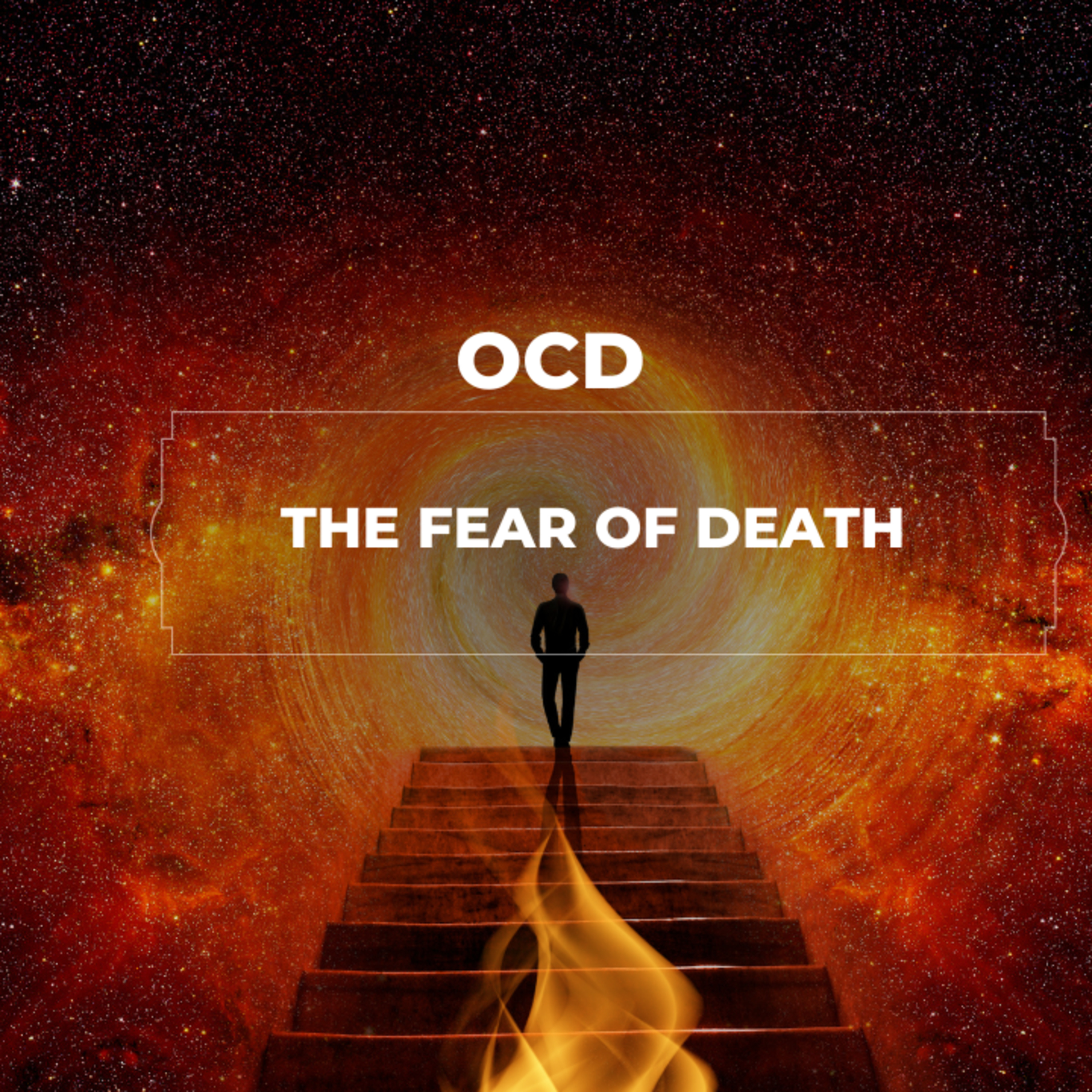 OCD AND MORTALITY: THE FEAR OF DEATH: PREPARING FOR LIFE'S ONLY CERTAINTY episode artwork