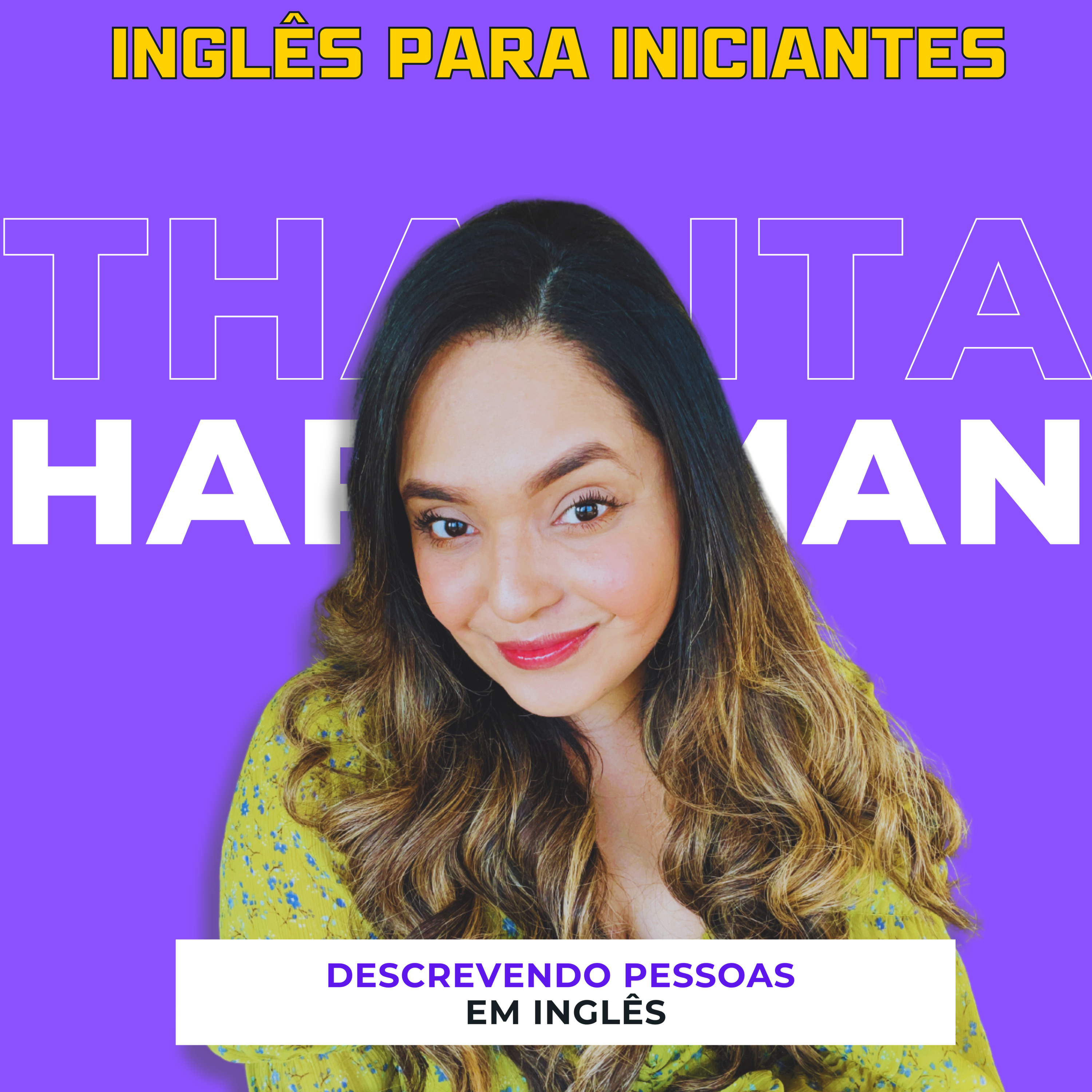 Ep 51: Inglês Para Iniciantes | Descrevendo Pessoas em Inglês