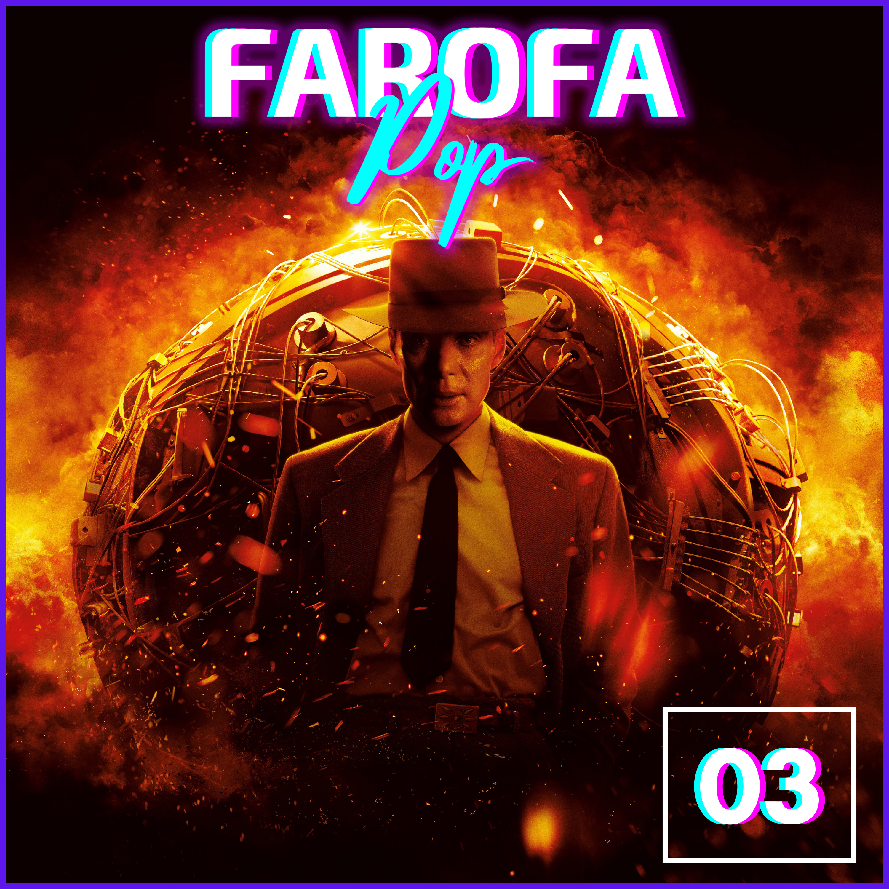 Farofa Pop 03 - Oppenheimer: Triunfo, Tragédia e BUM! episode artwork
