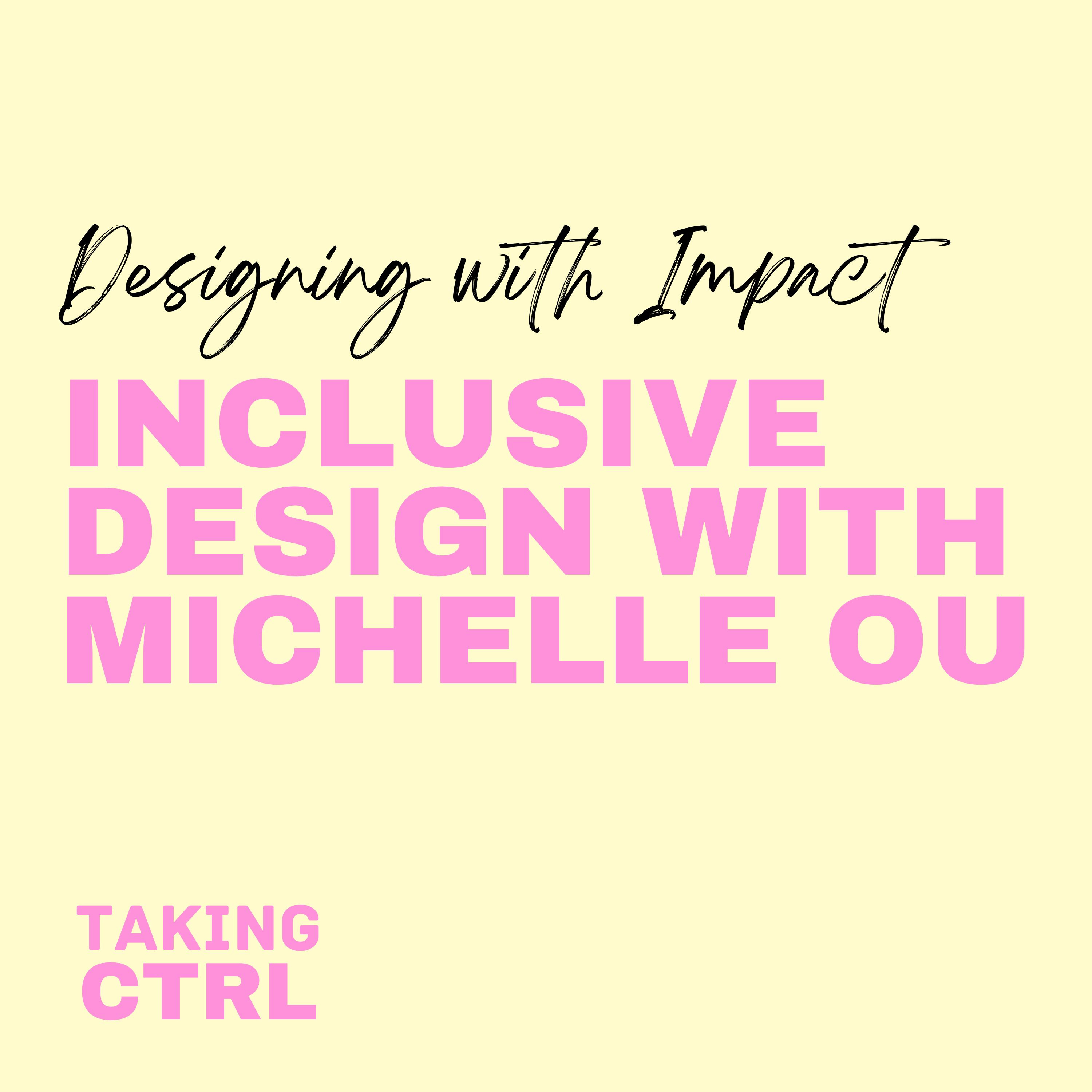 Designing with Impact: Why technology needs more inclusive design with Michelle Ou  episode artwork