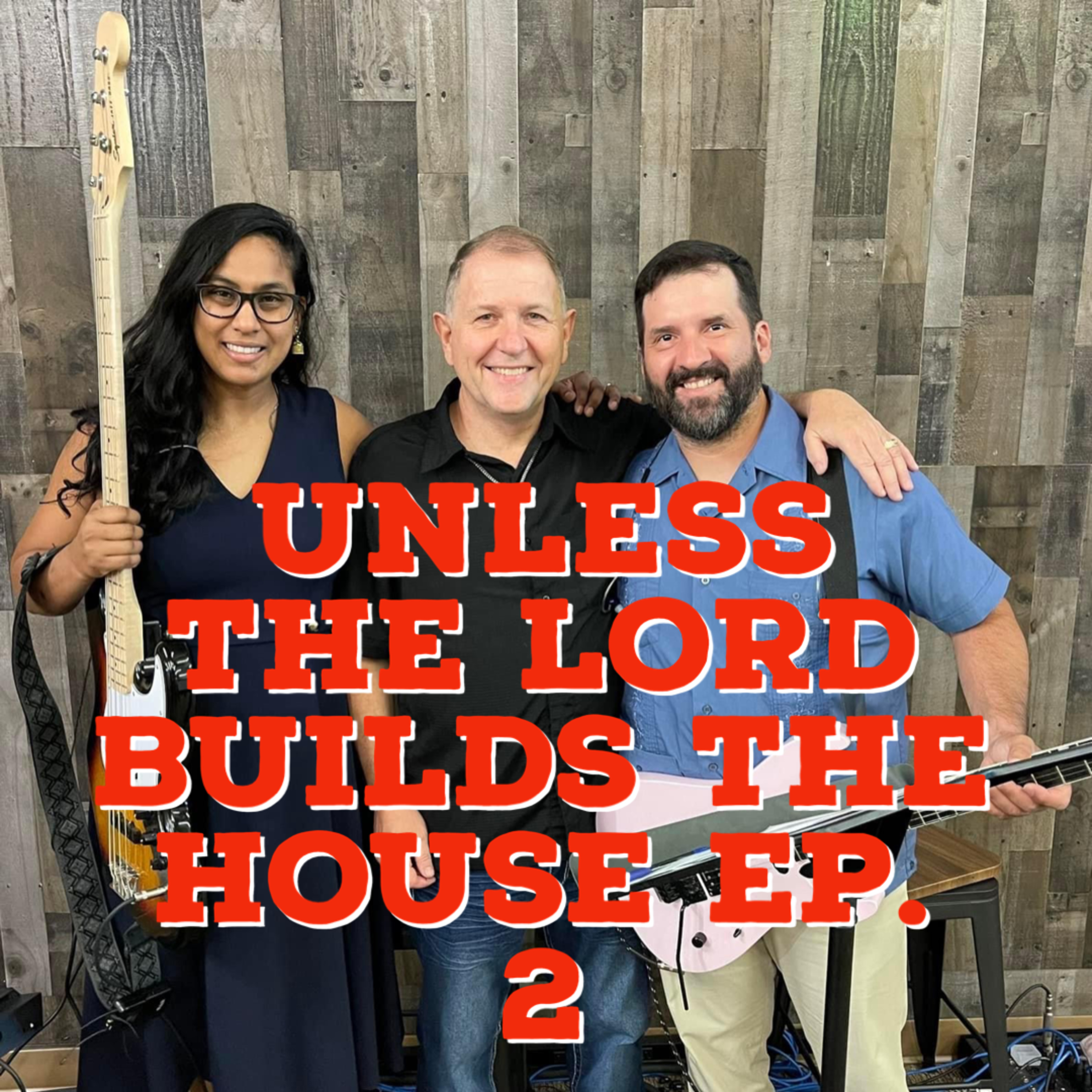 Unless The Lord Builds The House