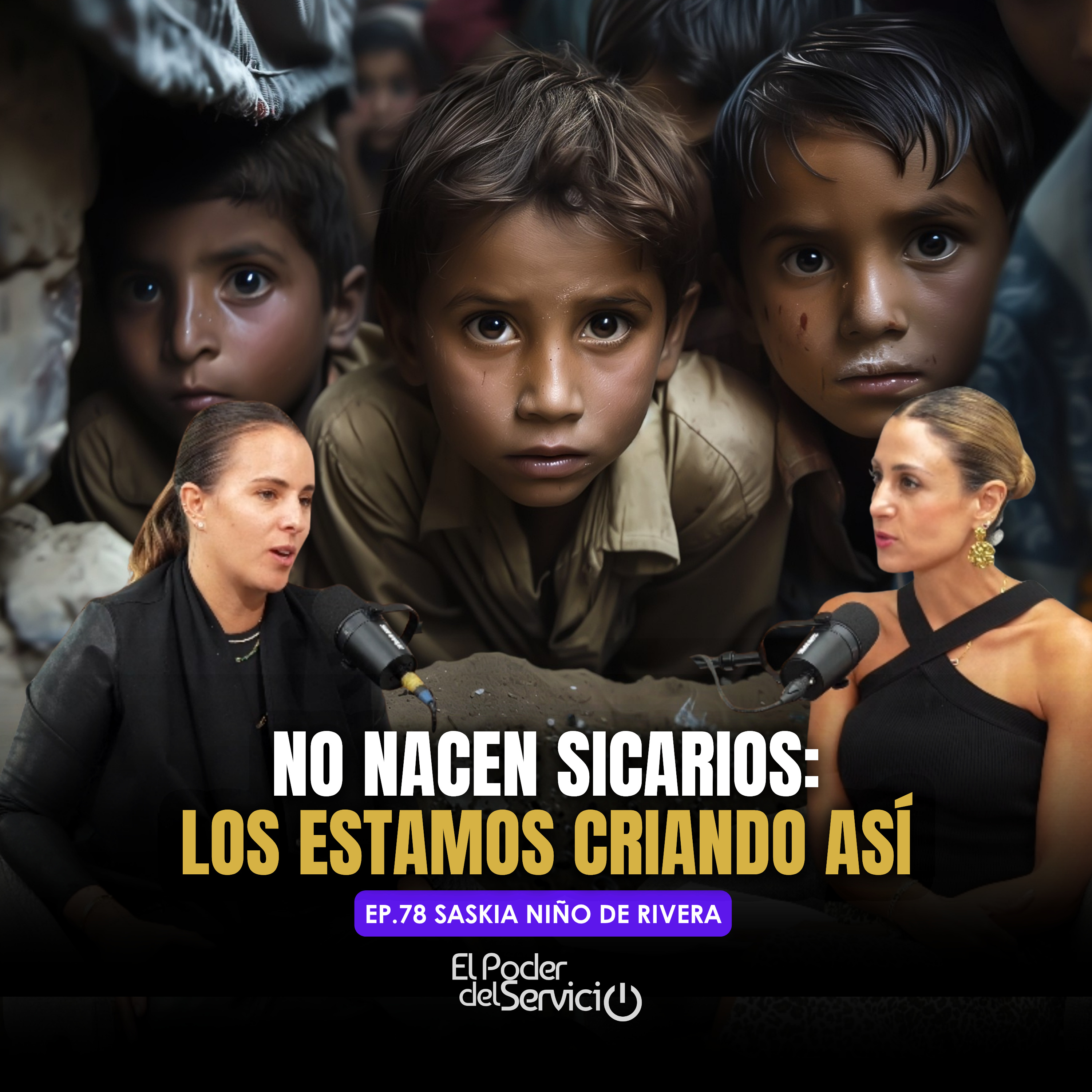 EP.78 NO NACEN SICARIOS: LOS ESTAMOS CRIANDO ASÍ CON SASKIA NIÑO DE RIVERA episode artwork
