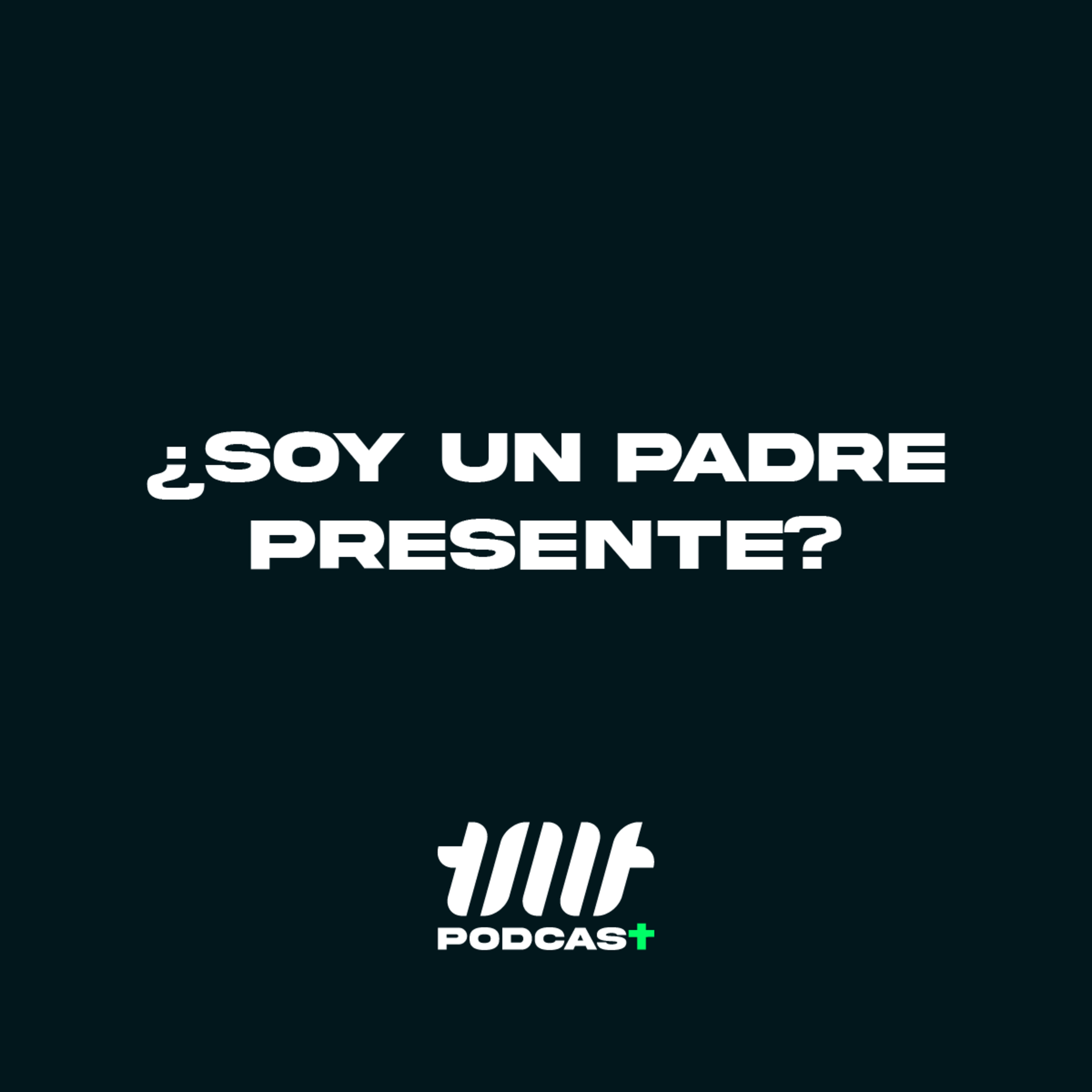 ¿Soy un padre presente? episode artwork