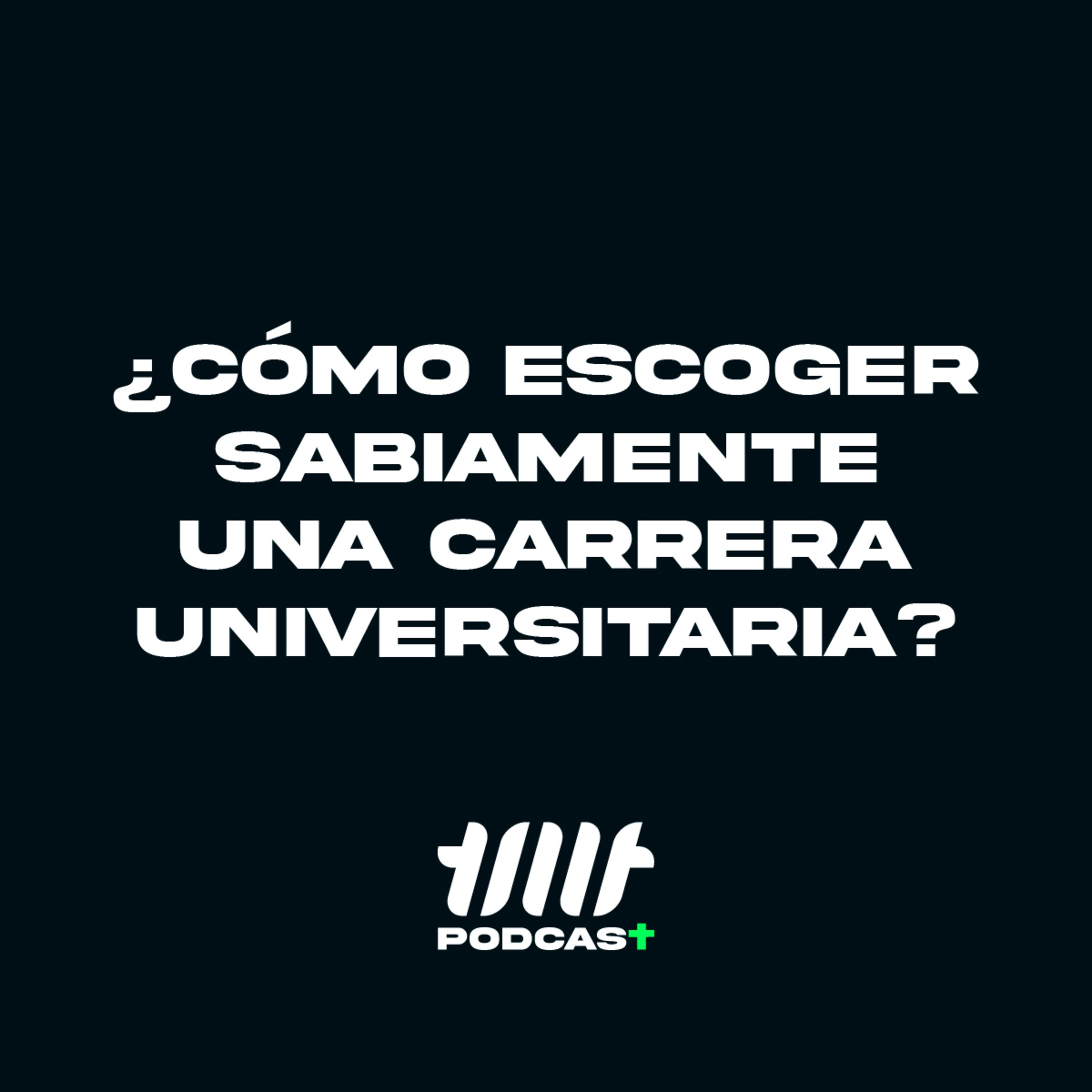 ¿Cómo escoger sabiamente una carrera universitaria? episode artwork
