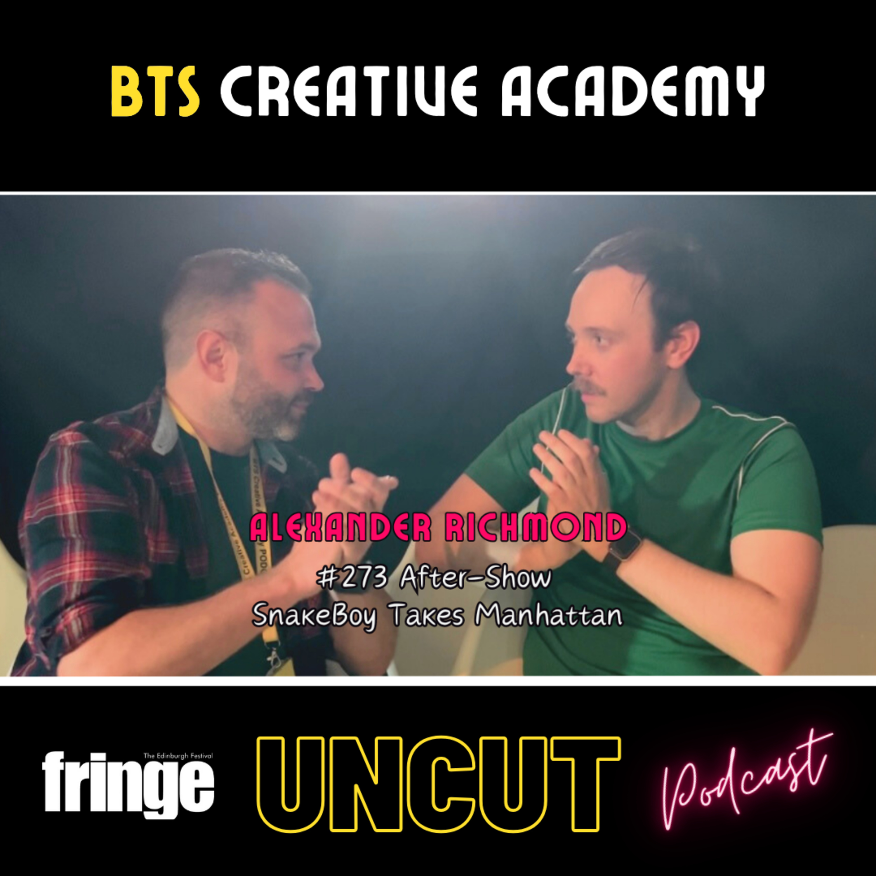 Snake Boy Takes Manhattan | After-Show | Edinburgh Fringe Festival UNCUT #273 episode artwork