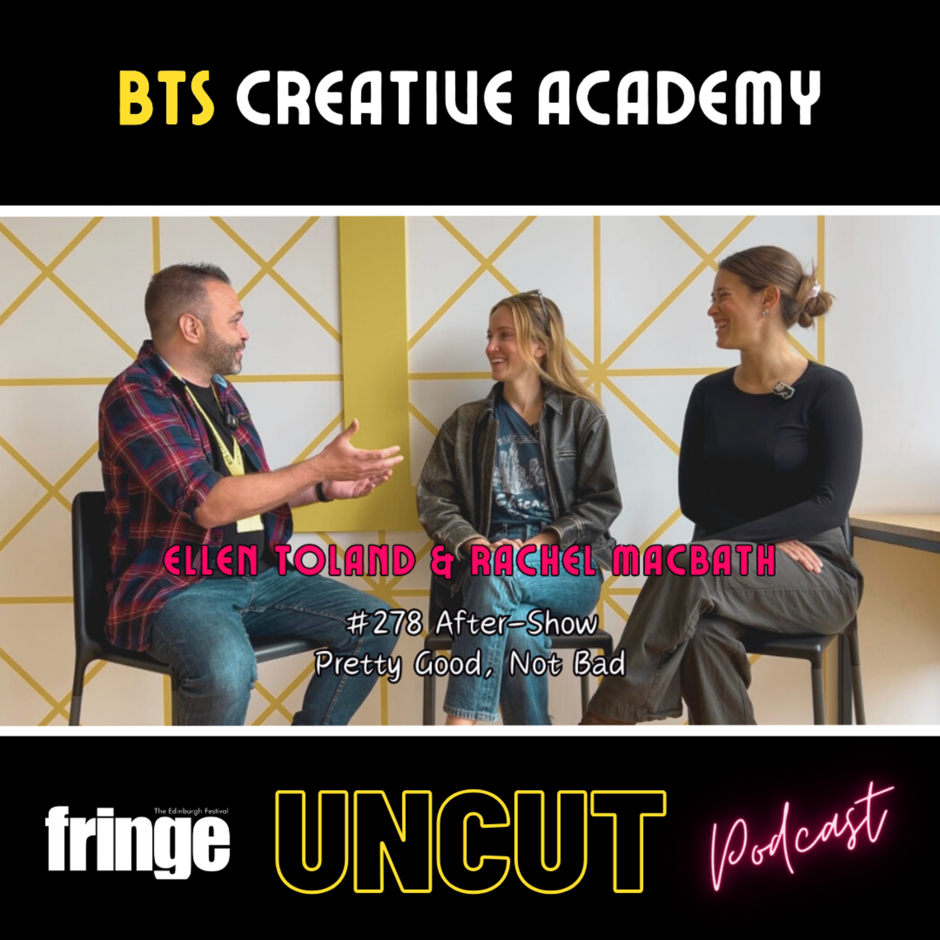 Pretty Good, Not Bad | After-Show | Edinburgh Fringe Festival UNCUT #278 episode artwork
