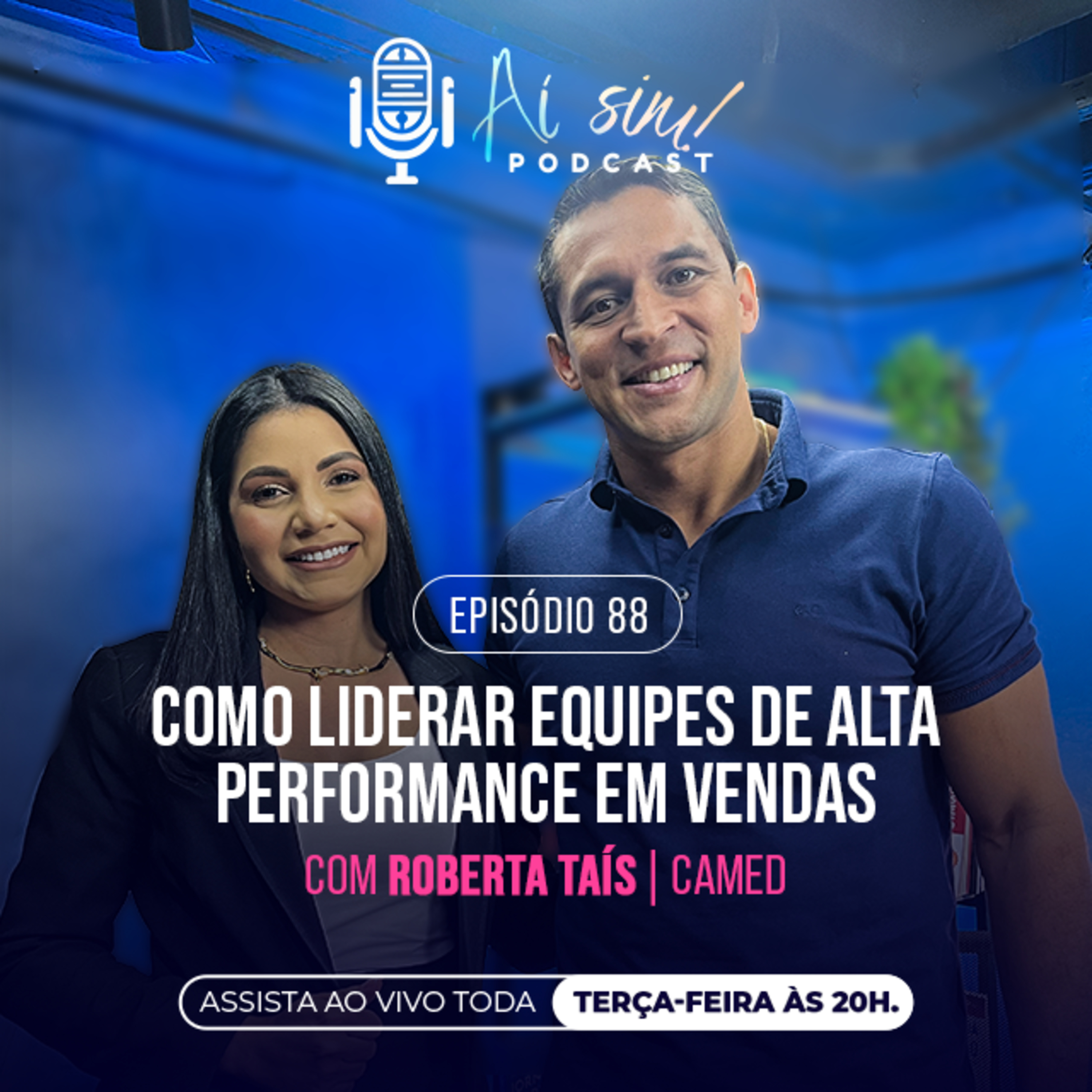 AÍ SIM 88 - Como Liderar Equipes de Alta Performance em Vendas. Com Roberta Taís - Camed Seguros. episode artwork