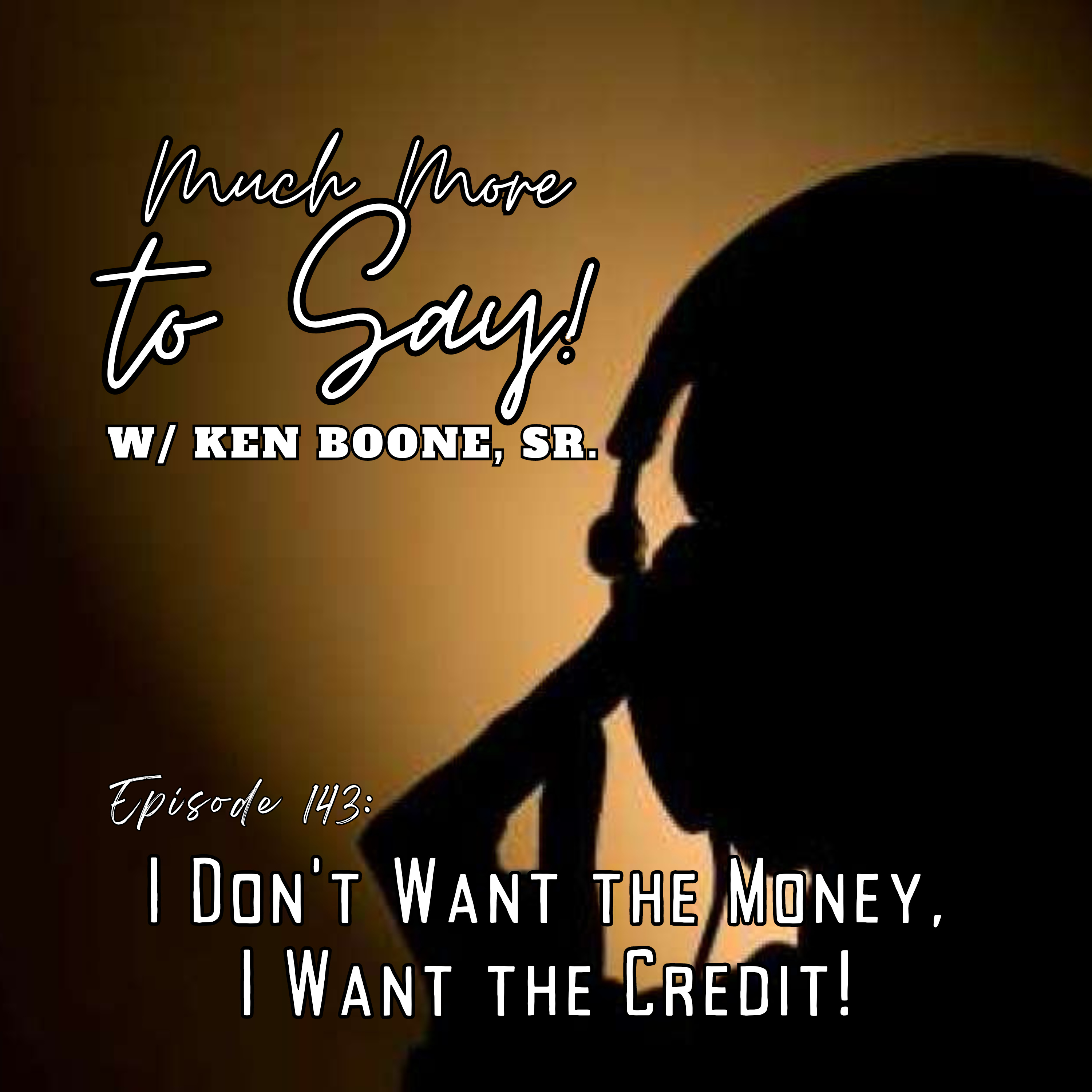 Ep143: I Don't Want the Money, I Want the Credit! episode artwork