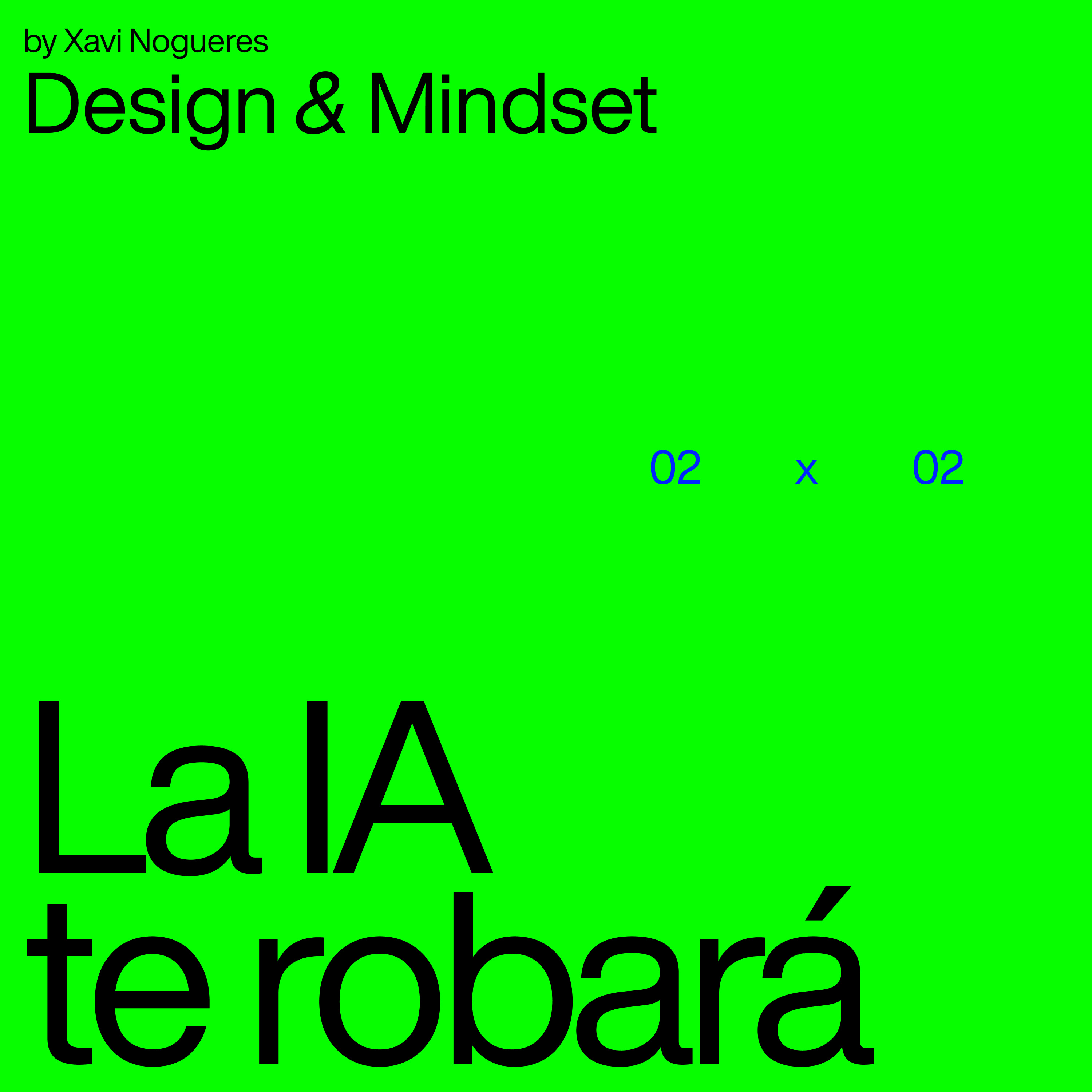 Design & Mindset — by Xavi Nogueres