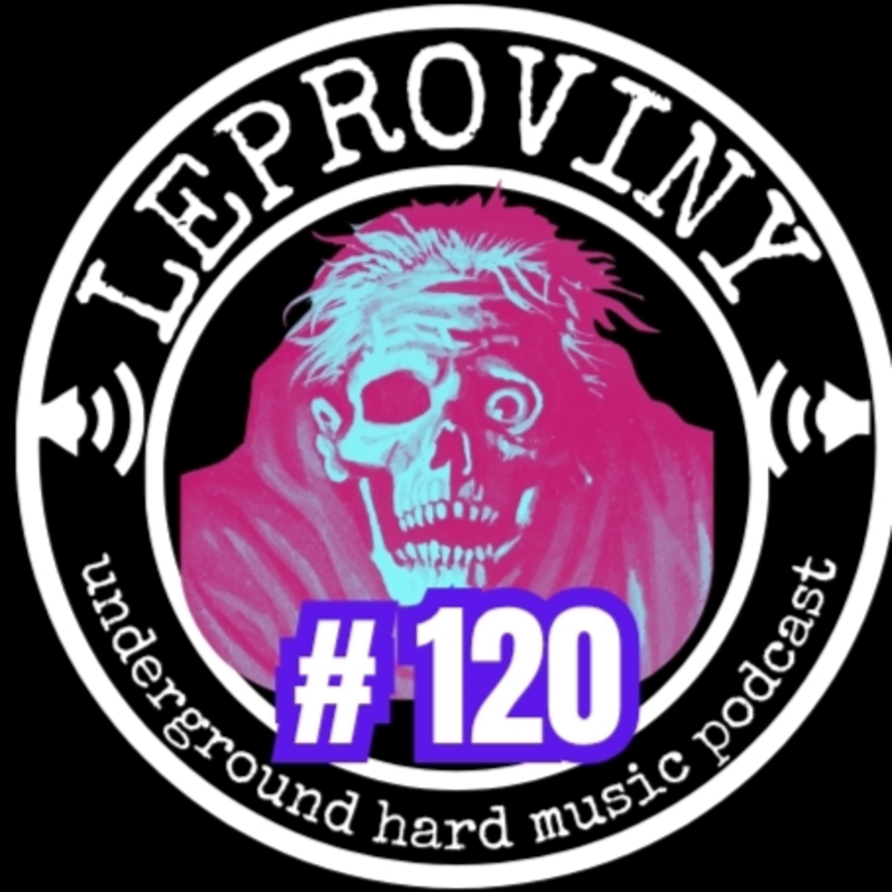LEPROVINY underground hard music show no.120 episode artwork