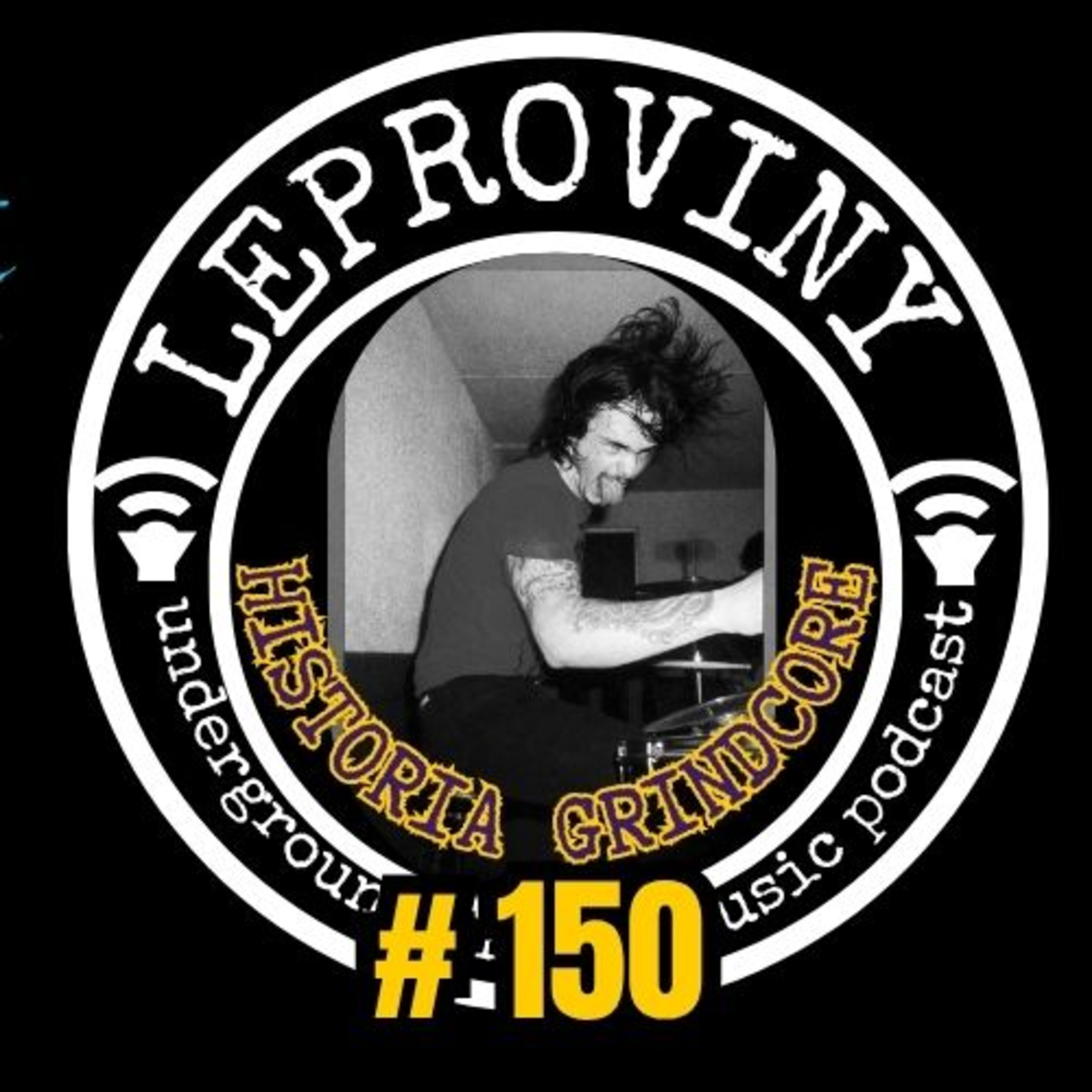LEPROVINY special (HISTORIA GRINDCORE) no.150 episode artwork