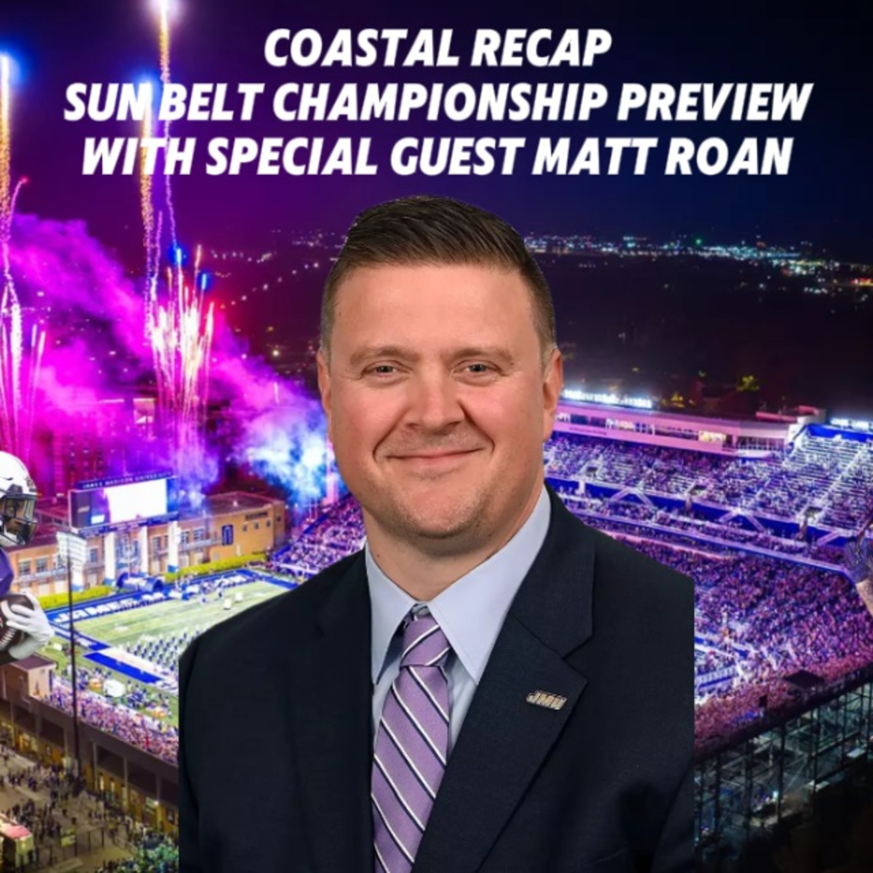 Season 4. Episode 17: A conversation with JMU Director of Athletics Matt Roan and Sun Belt Championship Preview