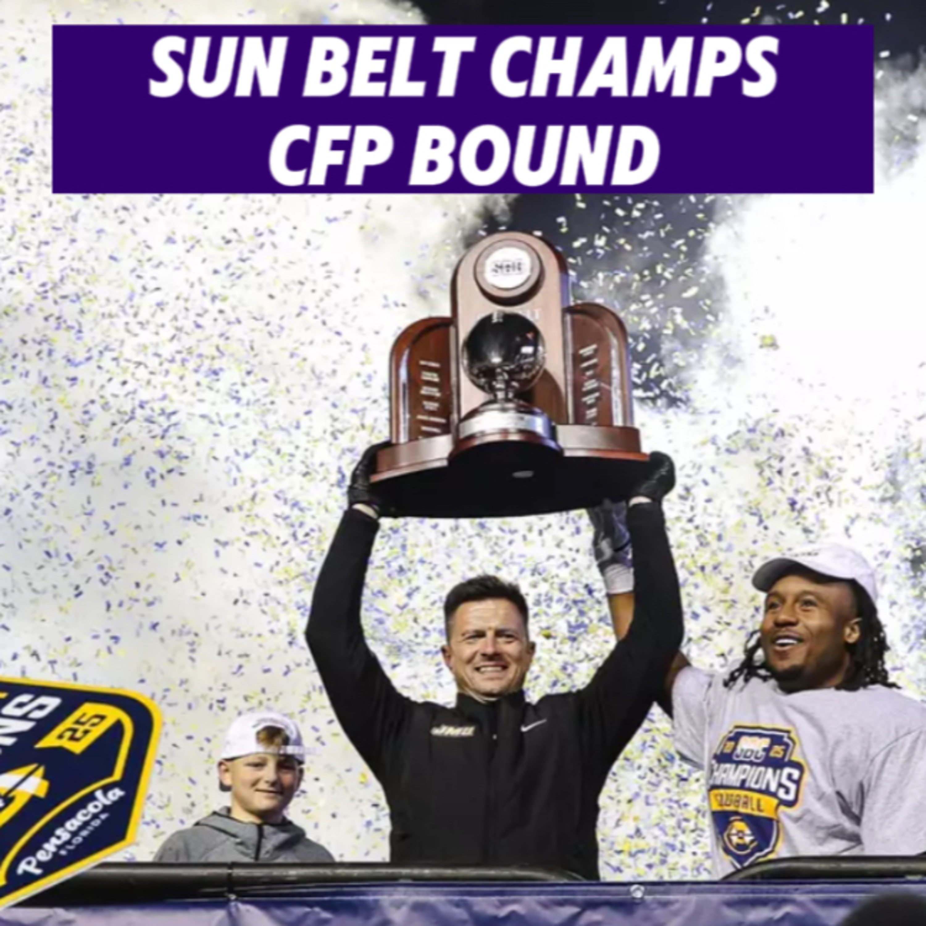 Season 4. Episode 19: A weekend for the ages. Sun Belt Champs and CFP Bound