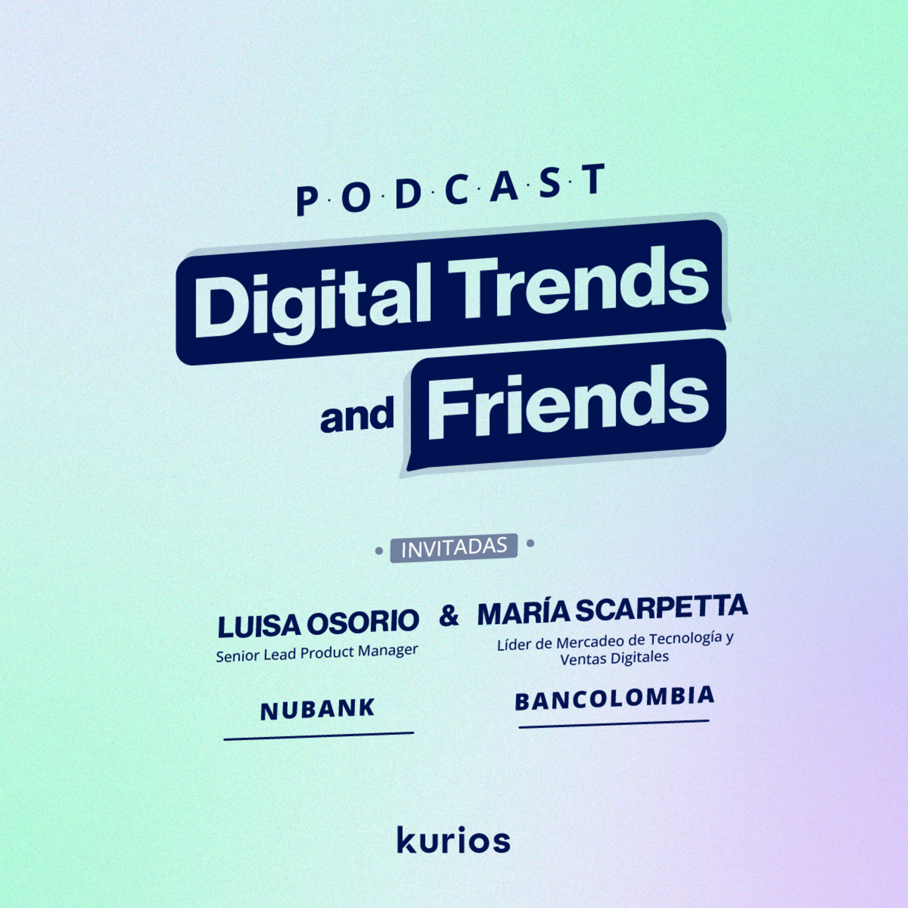 Ep. 4: Customer obsession y ecosistemas digitales en banca con Luisa Osorio, Senior Lead Product Manager de Nubank, & María Scarpetta, Líder de Mercadeo y Tecnología de Ventas Digitales de Bancolombia episode artwork