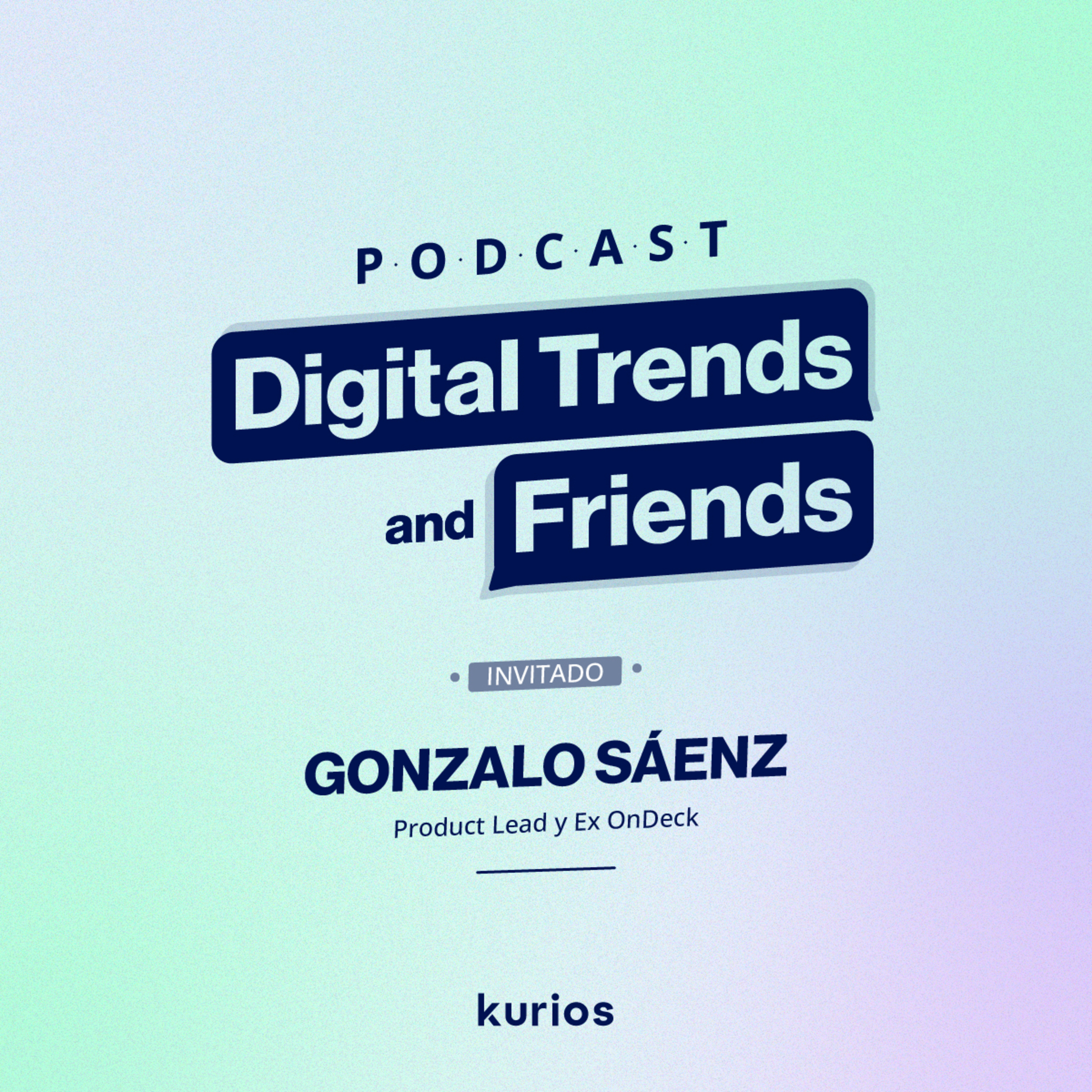 Ep. 2: ¿Cómo alinear Producto y Growth para lograr resultados? con Gonzalo Sáenz, Product Manager y Class Lead de Kurios episode artwork