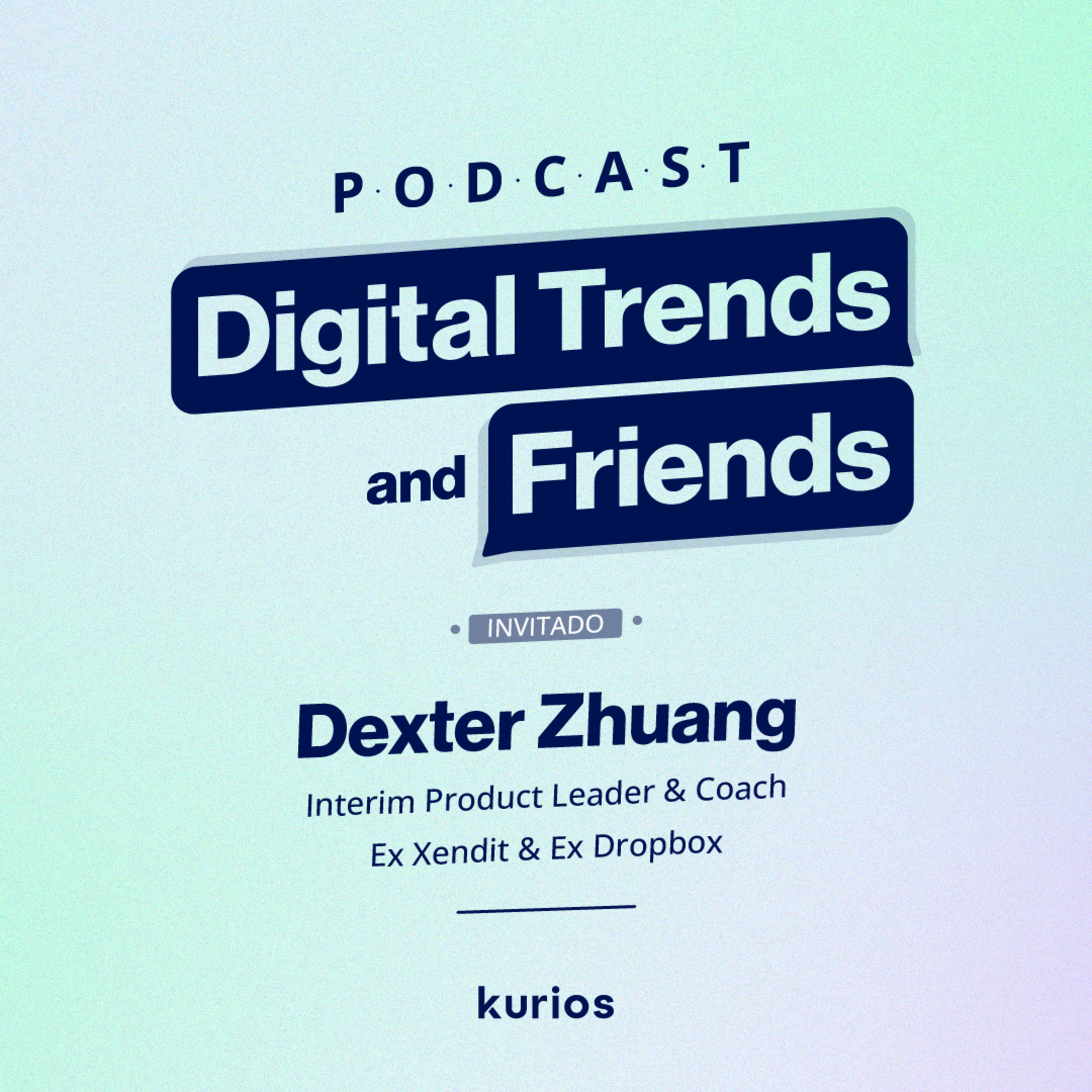 Ep. 5: Prácticas de Growth y Producto aplicables a LATAM para un crecimiento acelerado con Dexter Zhuang, Interim Product Leader & Coach y Ex Dropbox y Xendit episode artwork