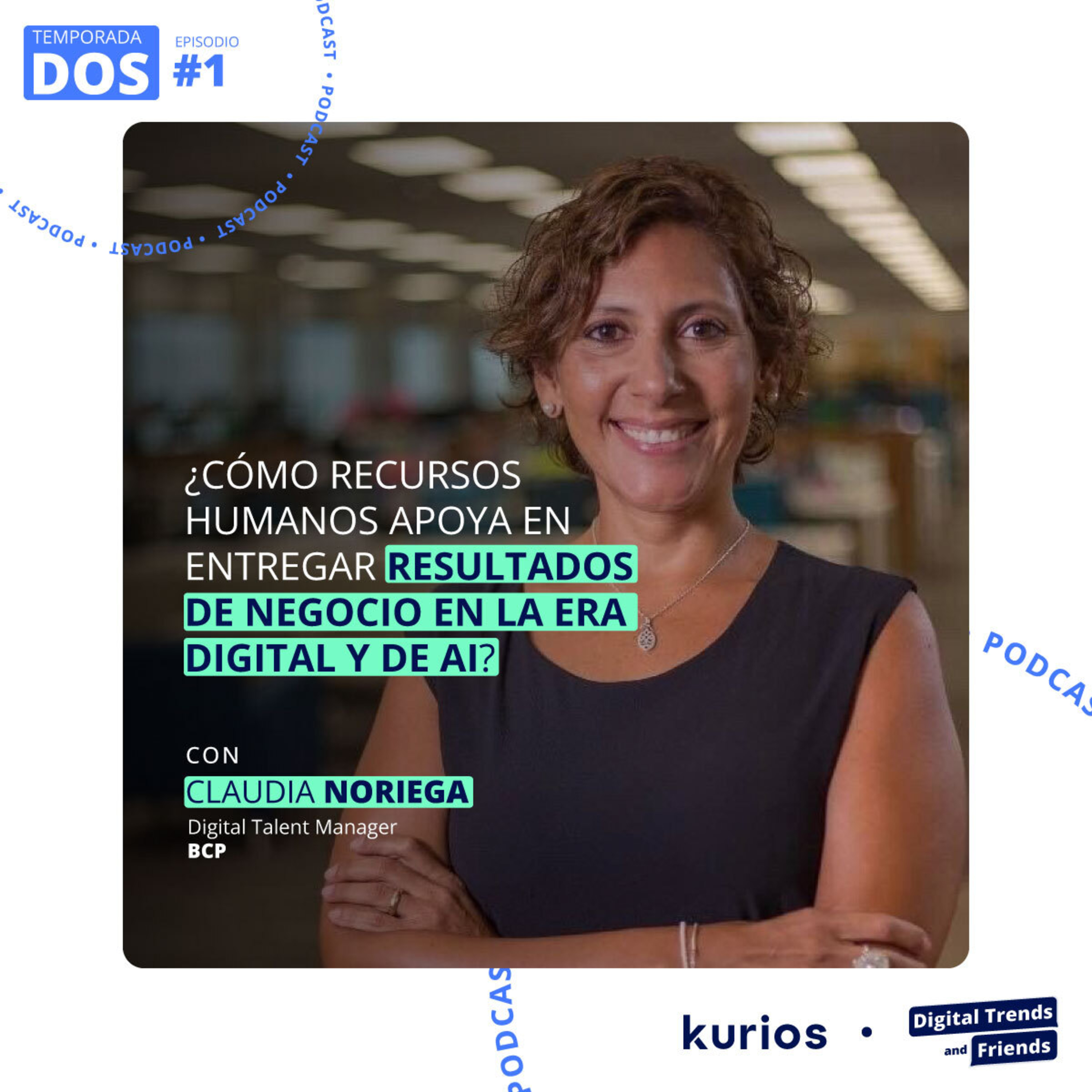 Temp. 2 - Ep. 1 ¿Cómo recursos humanos apoya en entregar resultados de negocio en la era digital y de AI? con Claudia Noriega, Digital Talent Manager en el BCP episode artwork
