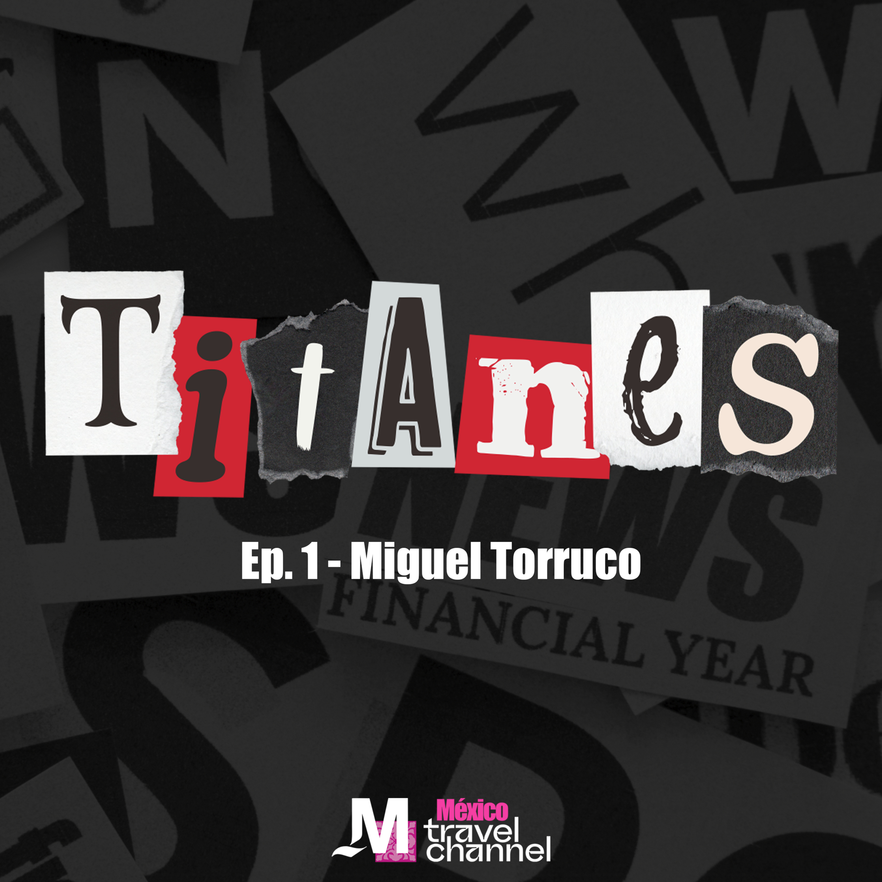 Titanes - Miguel Torruco, su camino hasta convertirse en Titán del turismo episode artwork