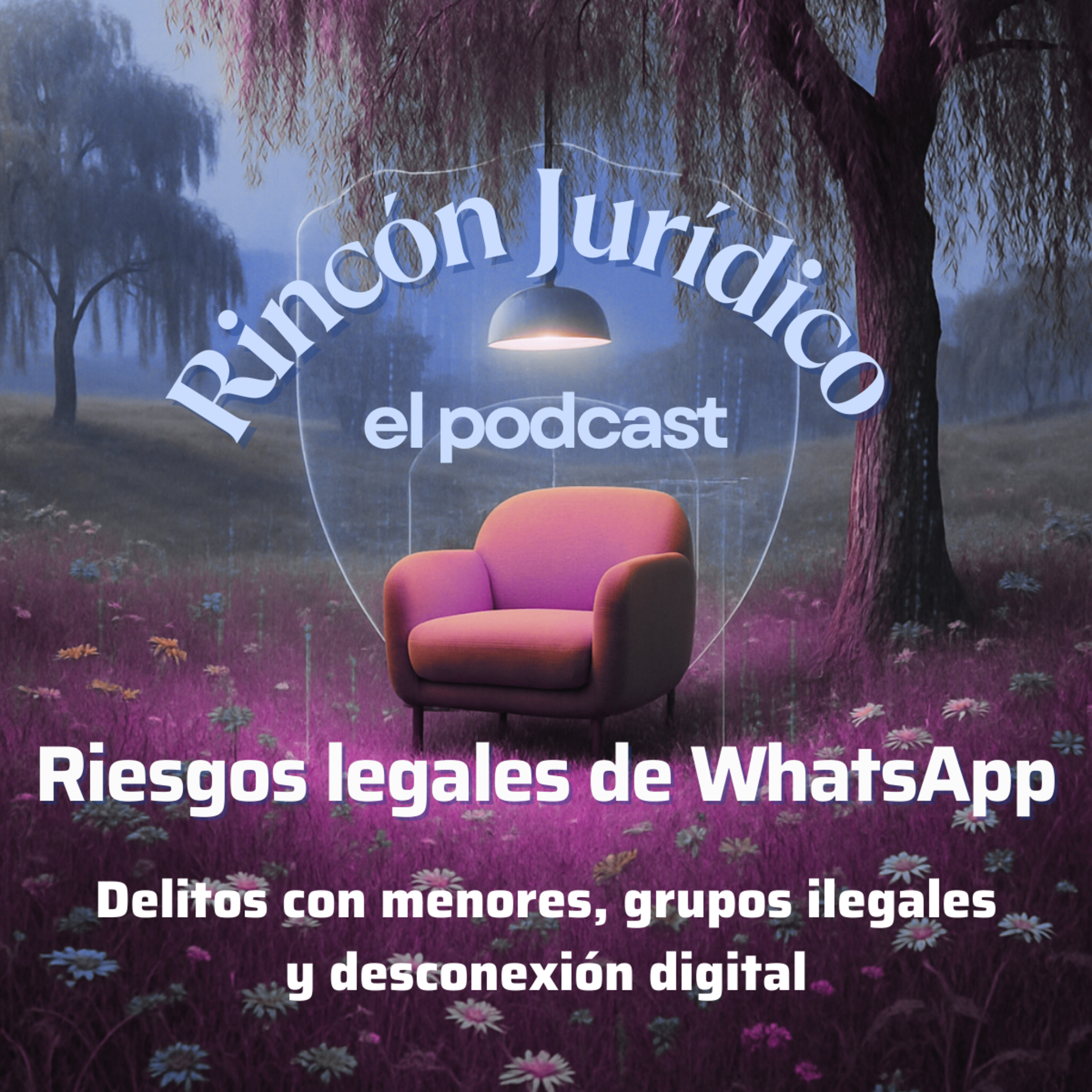 Riesgos legales de WhatsApp: Delitos con menores, grupos ilegales y desconexión digital episode artwork