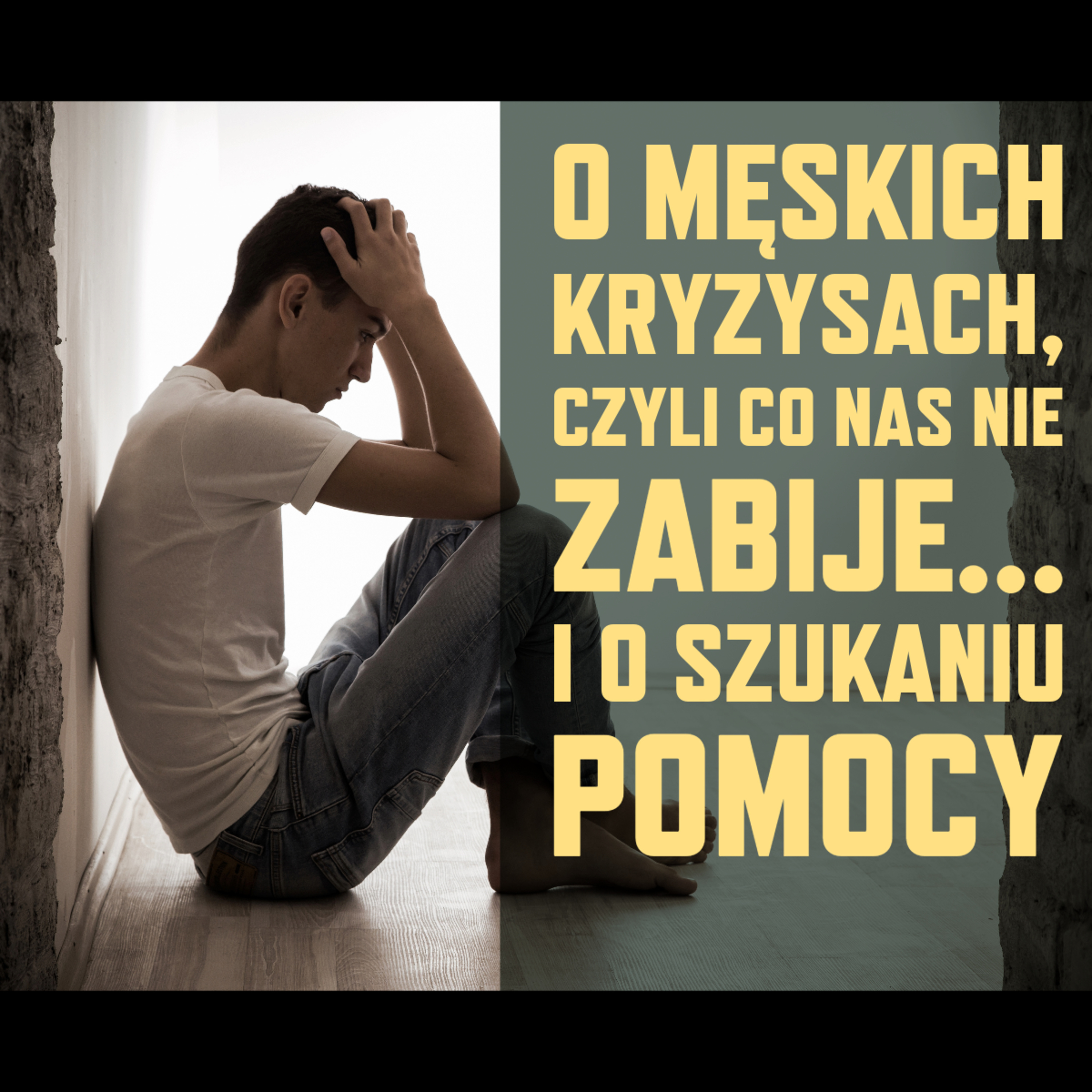 O męskich kryzysach, czyli co nas nie zabije... i o szukaniu pomocy. episode artwork