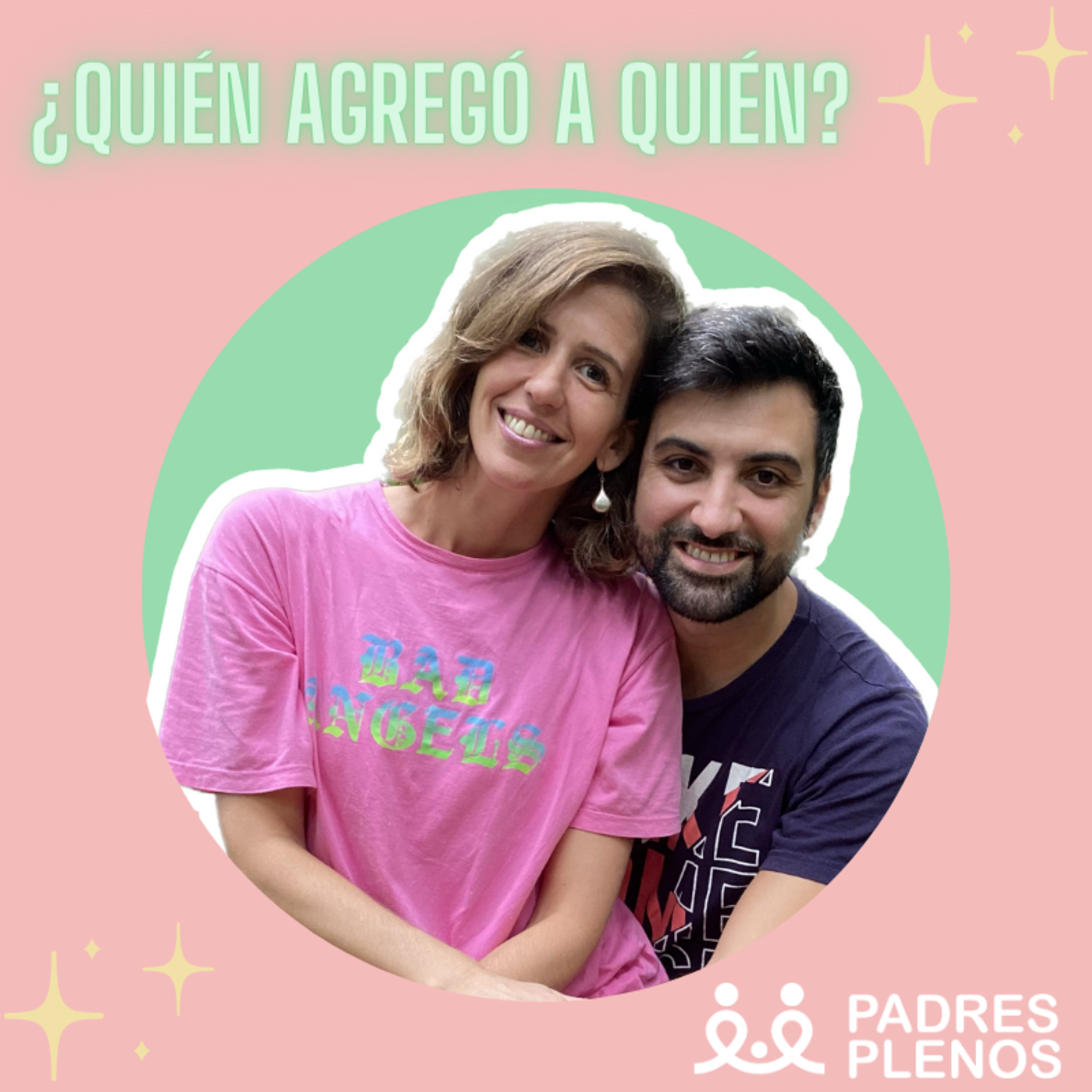 ¿Quién agregó a quién? - El comienzo del camino, y porqué PADRES PLENOS.