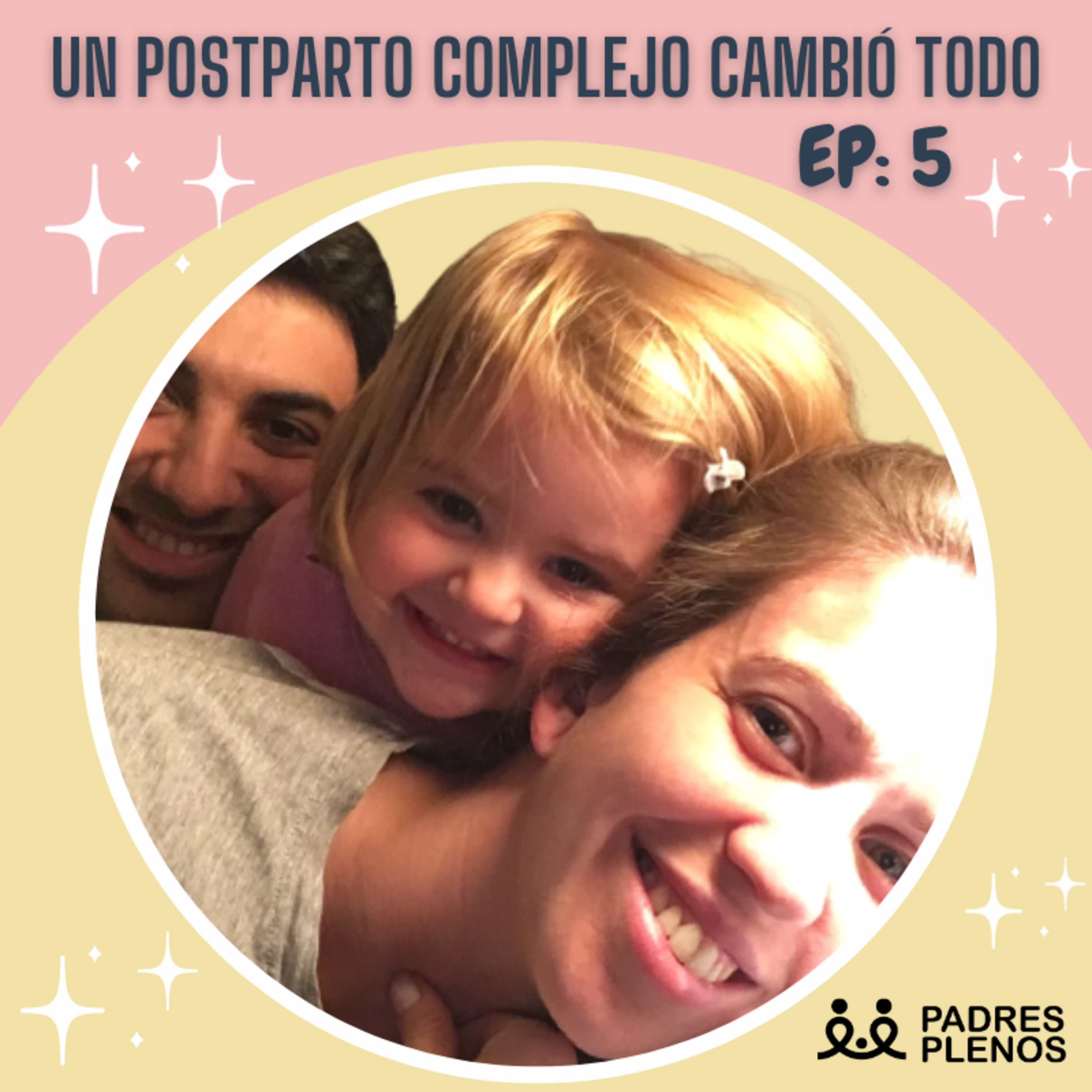 UN POSTPARTO COMPLEJO CAMBIÓ TODO - ep. 5 -