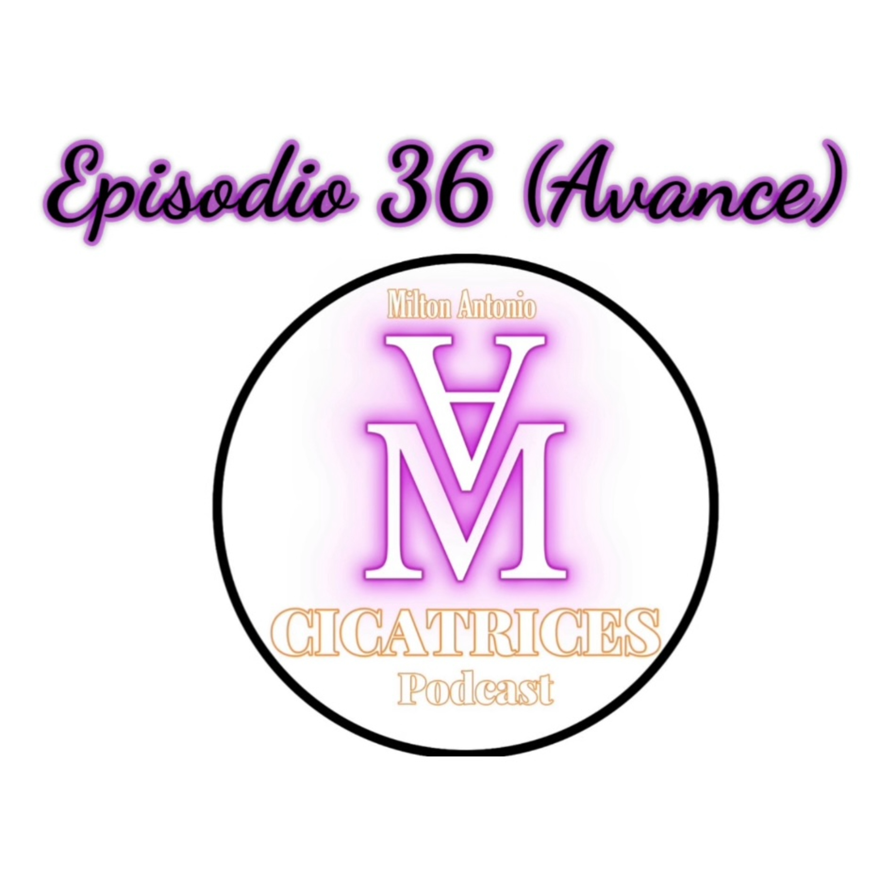Portada de Milton Antonio Podcast - Cicatrices