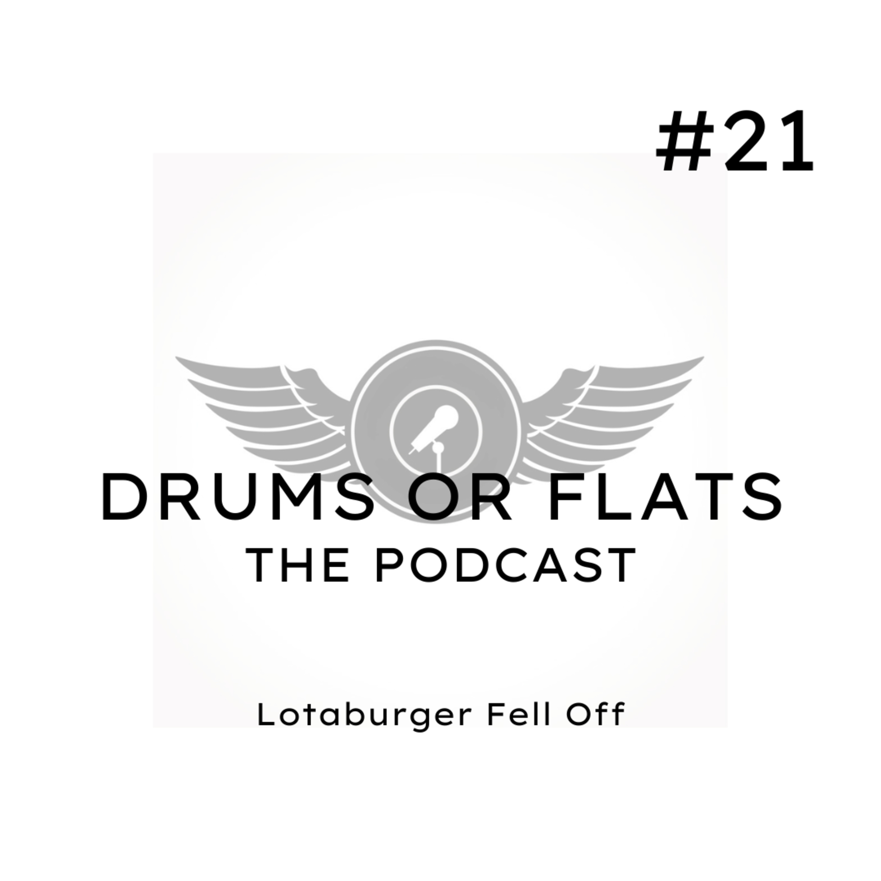 Drums Or Flats: The Podcast
