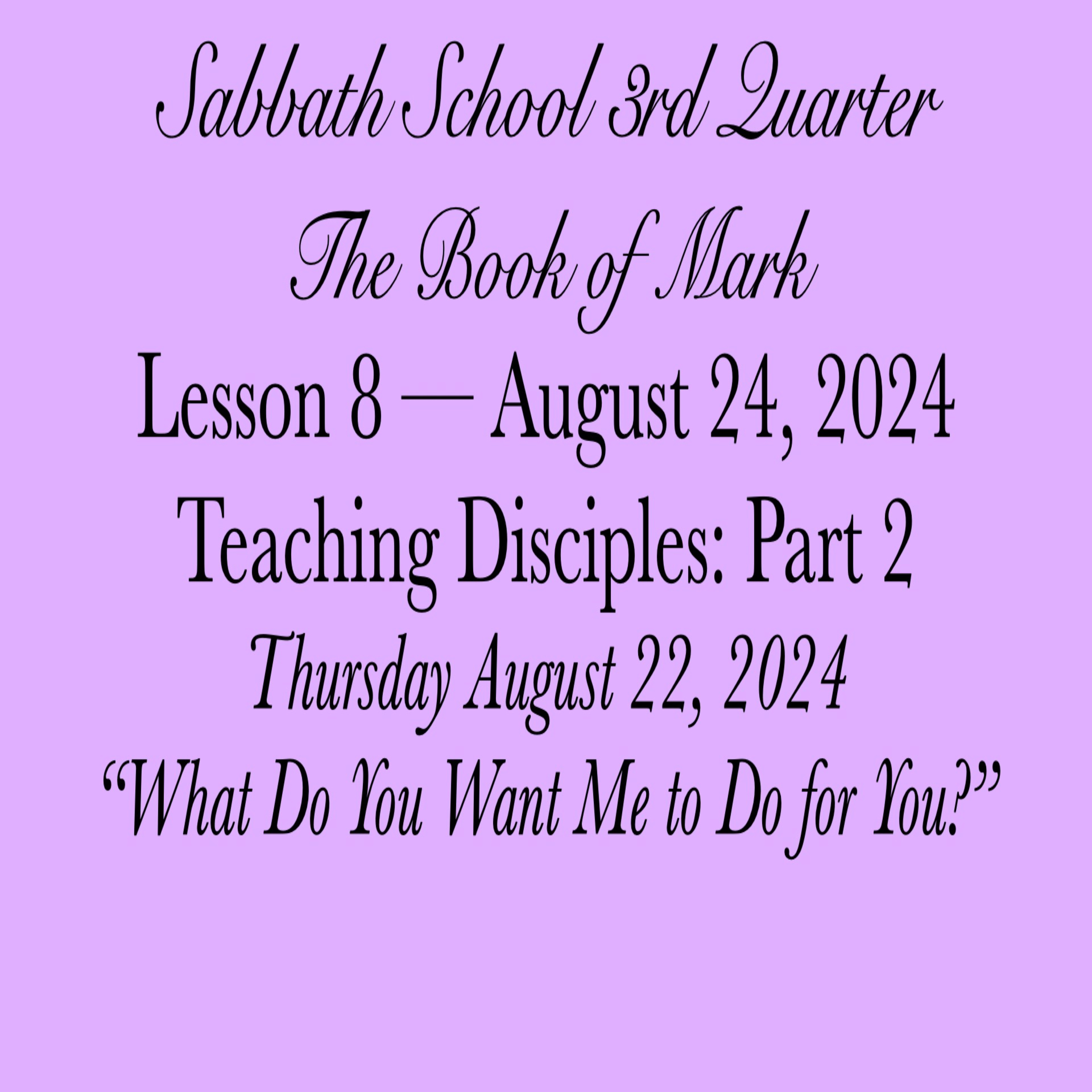 Teaching Disciples: Part 2 — “What Do You Want Me to Do for You?”