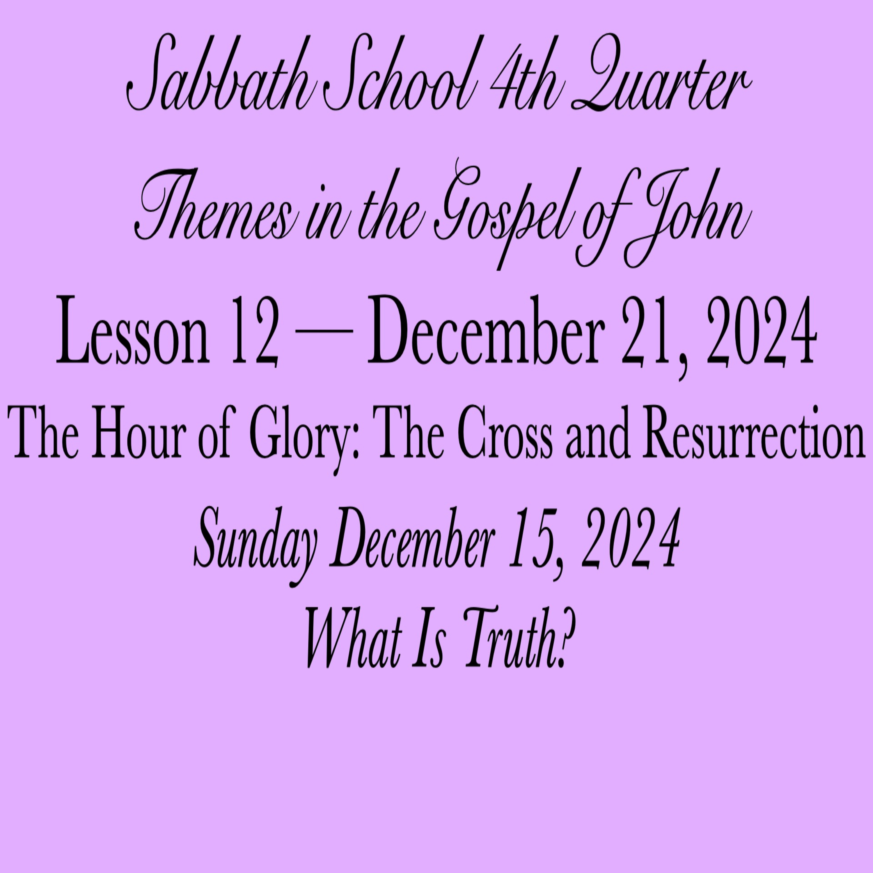 The Hour of Glory: The Cross and Resurrection — What Is Truth?