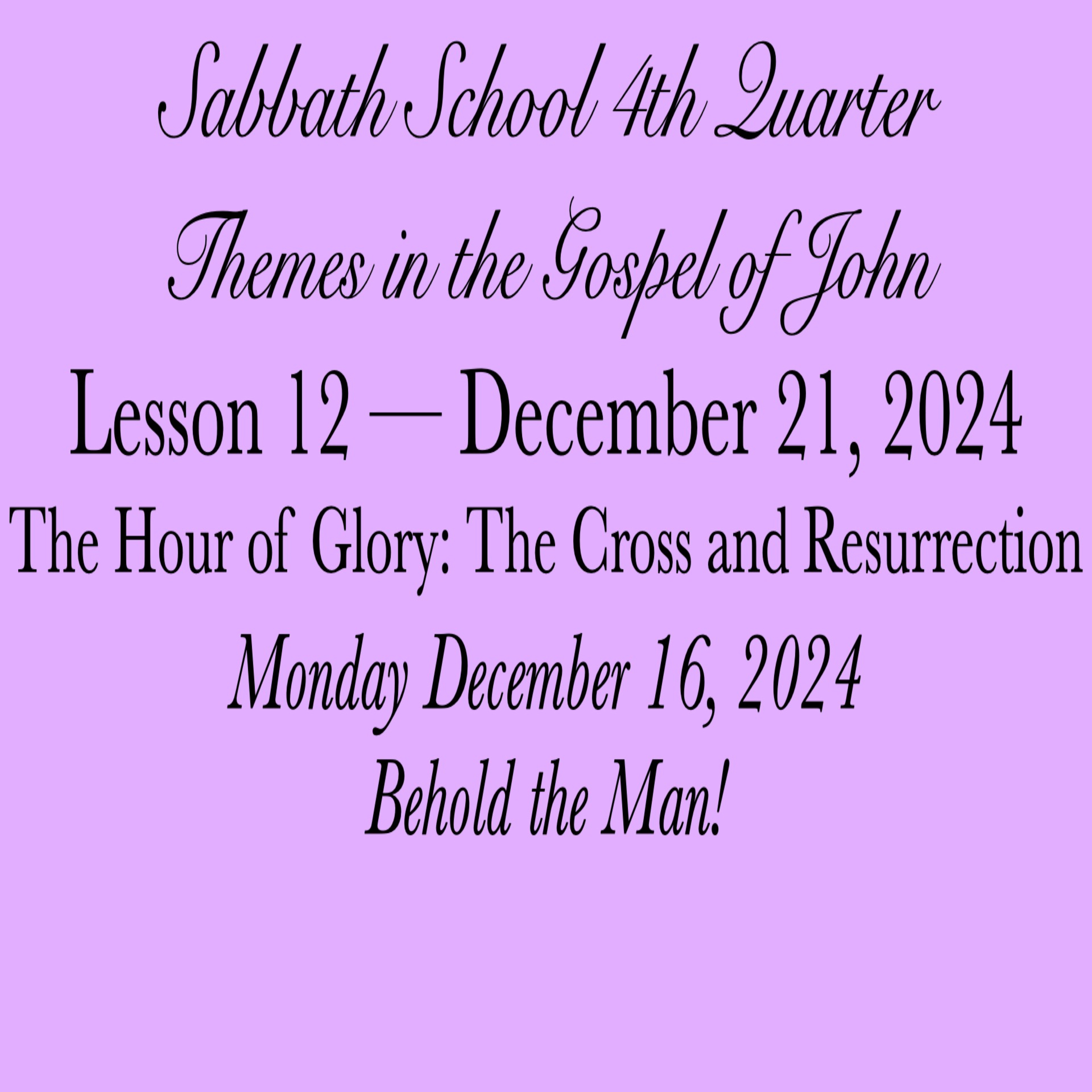 The Hour of Glory: The Cross and Resurrection — Behold the Man!