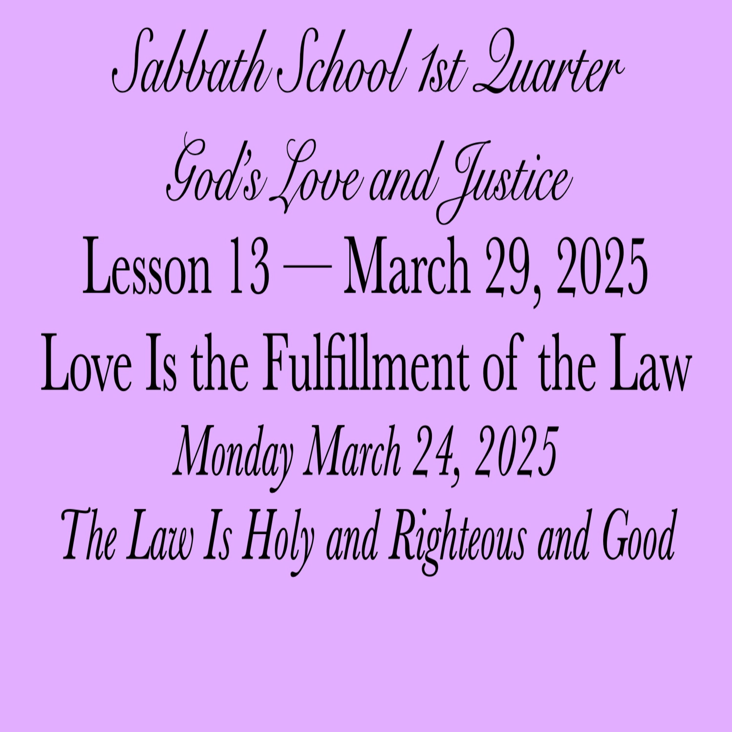 Love Is the Fulfillment of the Law — The Law Is Holy and Righteous and Good