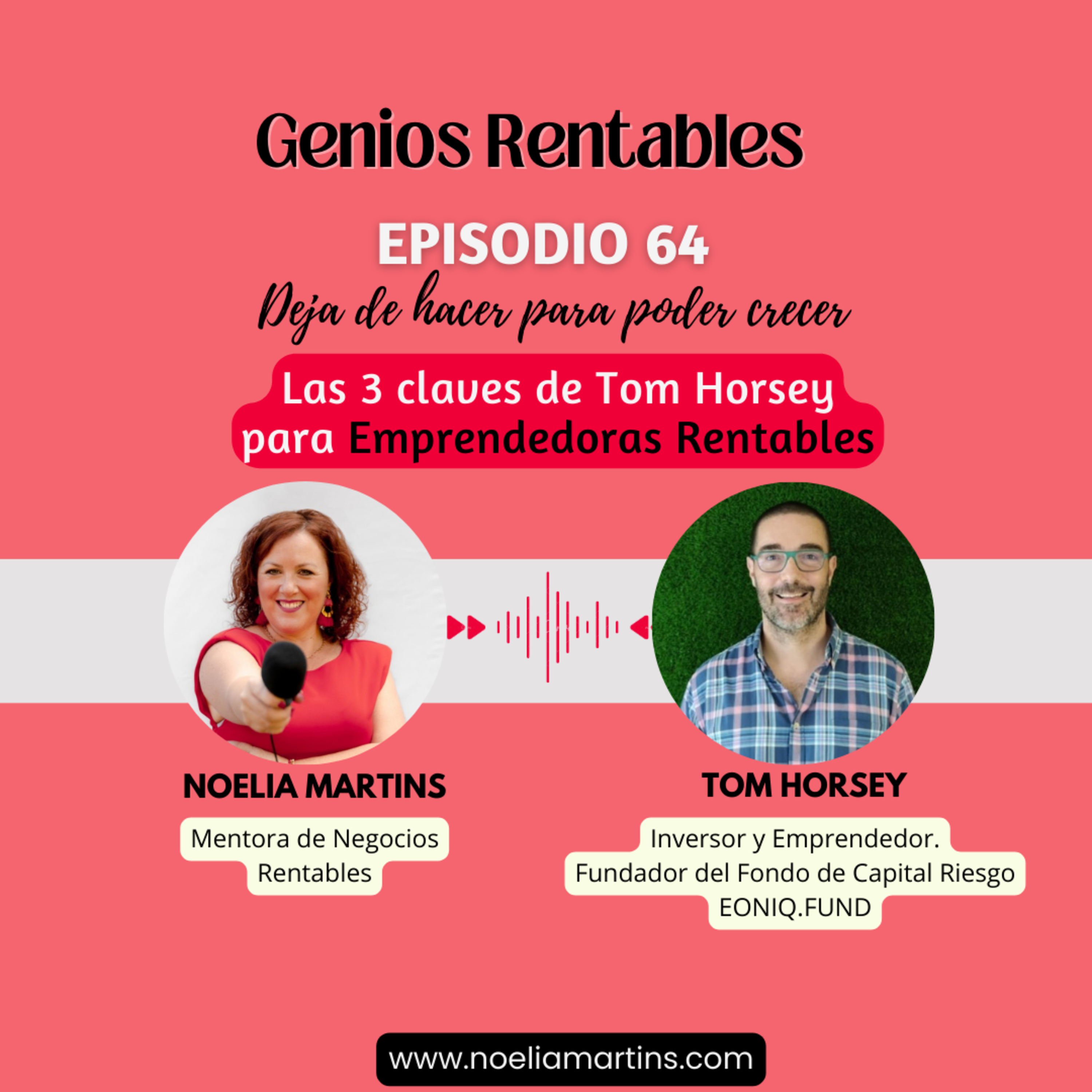 Ep. 64 Deja de hacer, para poder crecer. Las 3 claves de emprendimiento de Tom Horsey