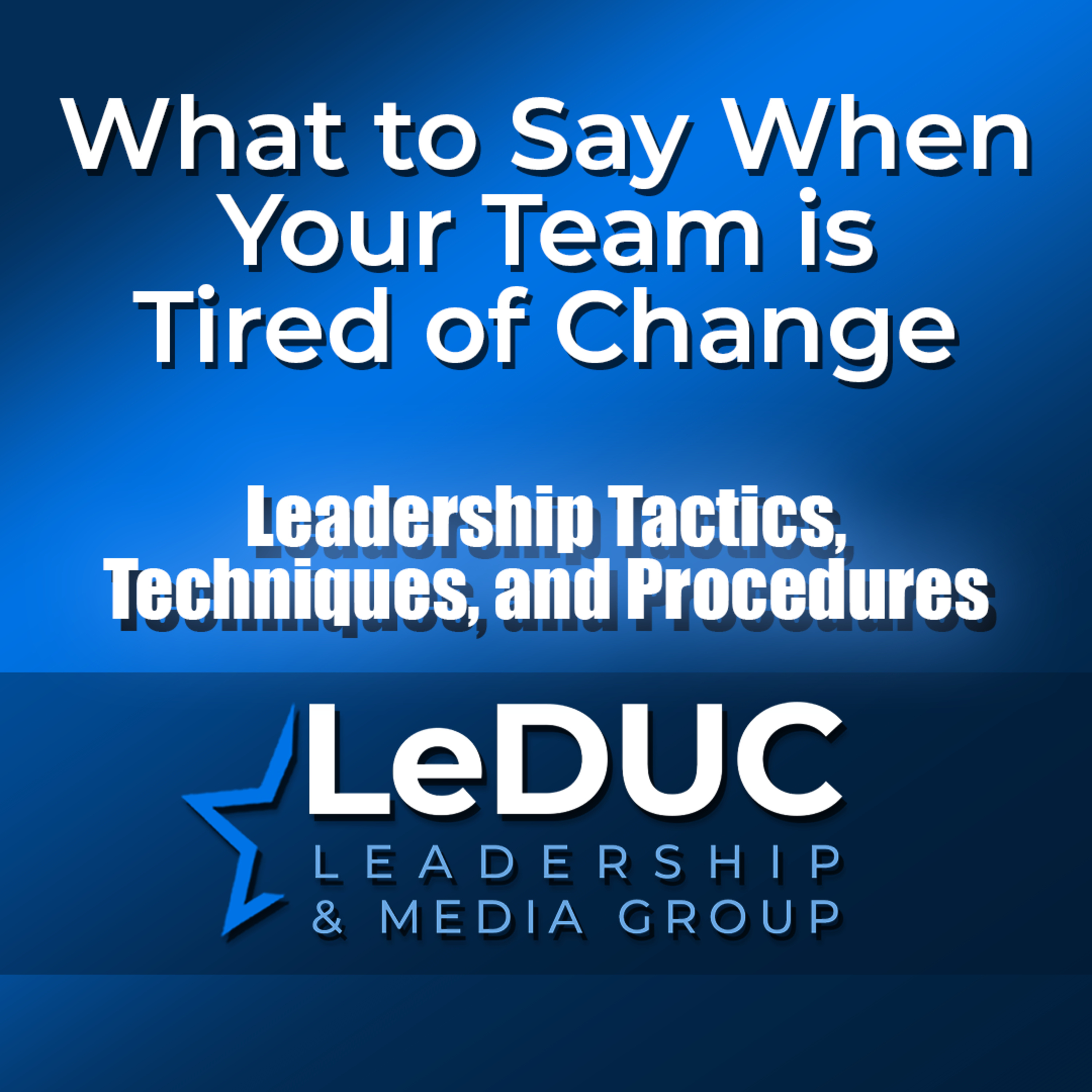 What to Say When Your Team is Tired of Change episode artwork
