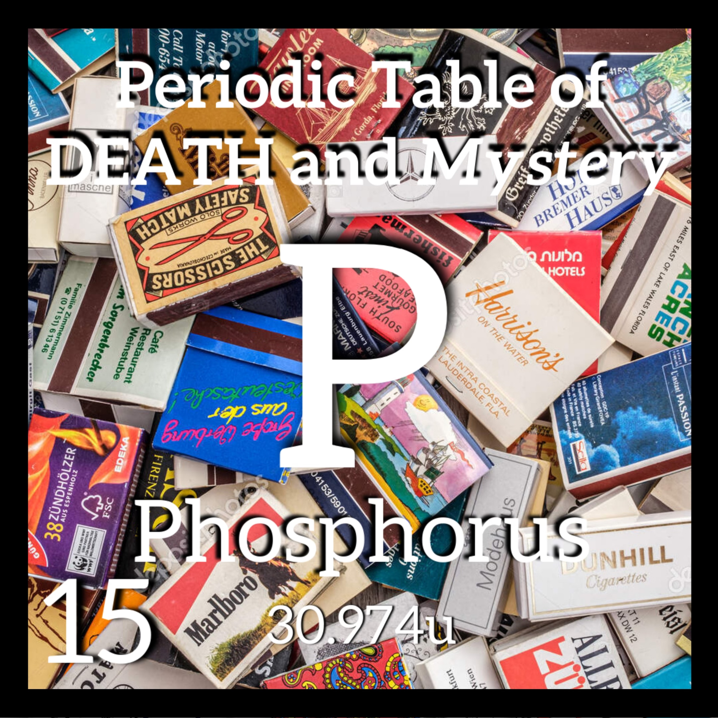 Phosphorus, Matchstick Girls, and the Periodic Table of Death and Mystery (Part 2) episode artwork