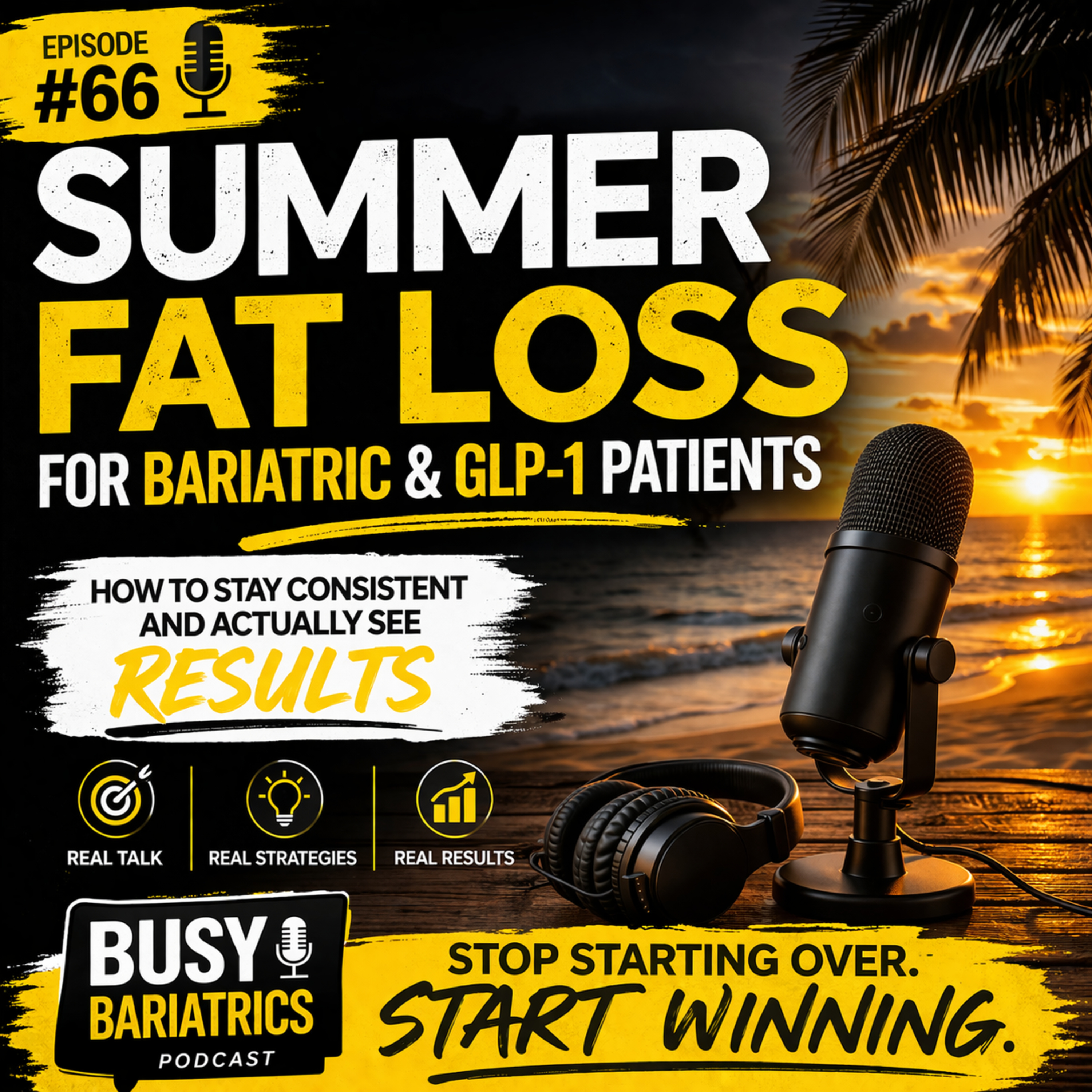 66.Summer Fat Loss for Bariatric & GLP-1 Patients: How to Stay Consistent and Actually See Results episode artwork