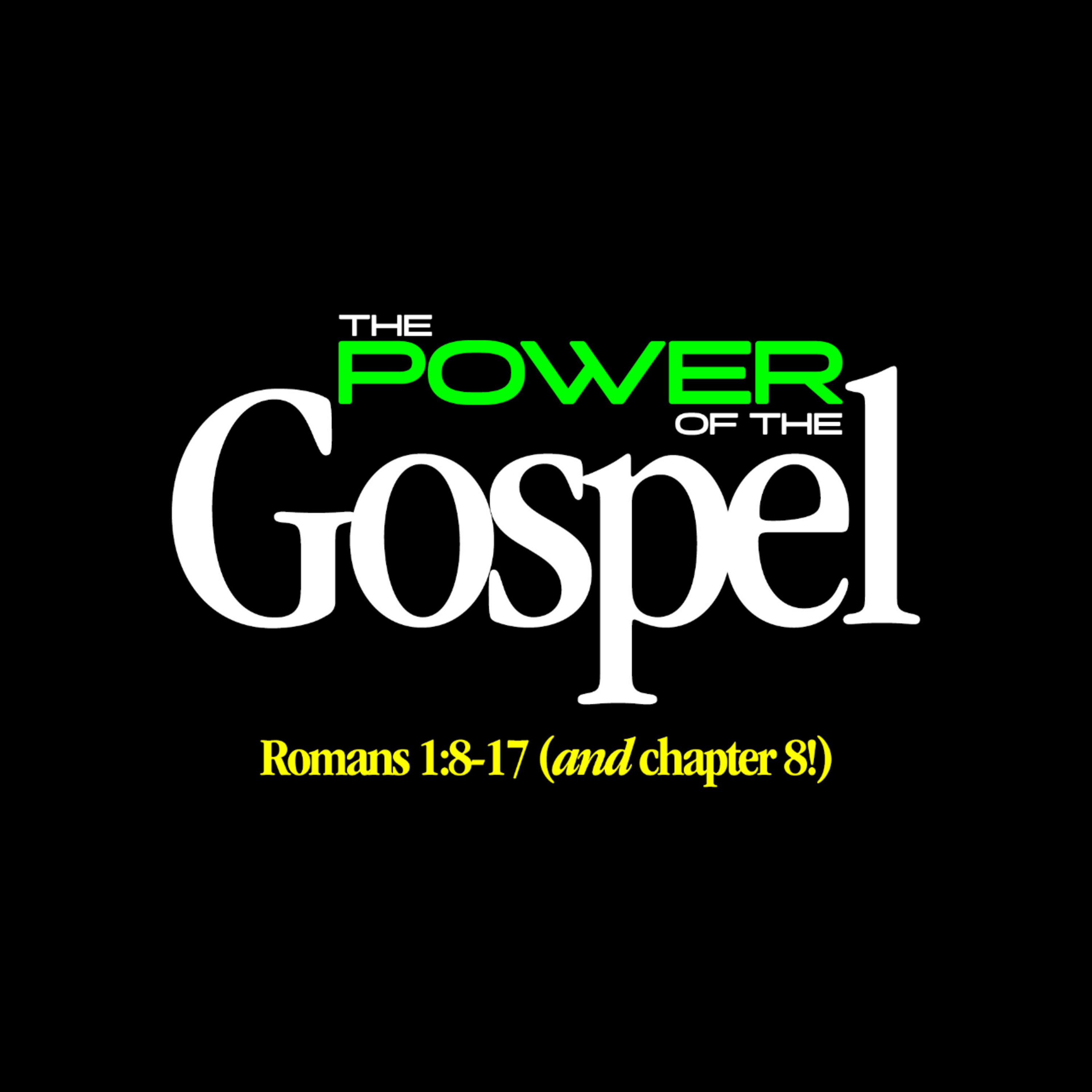 The Power of The Gospel, Romans 1:8-17 and Ch. 8 episode artwork